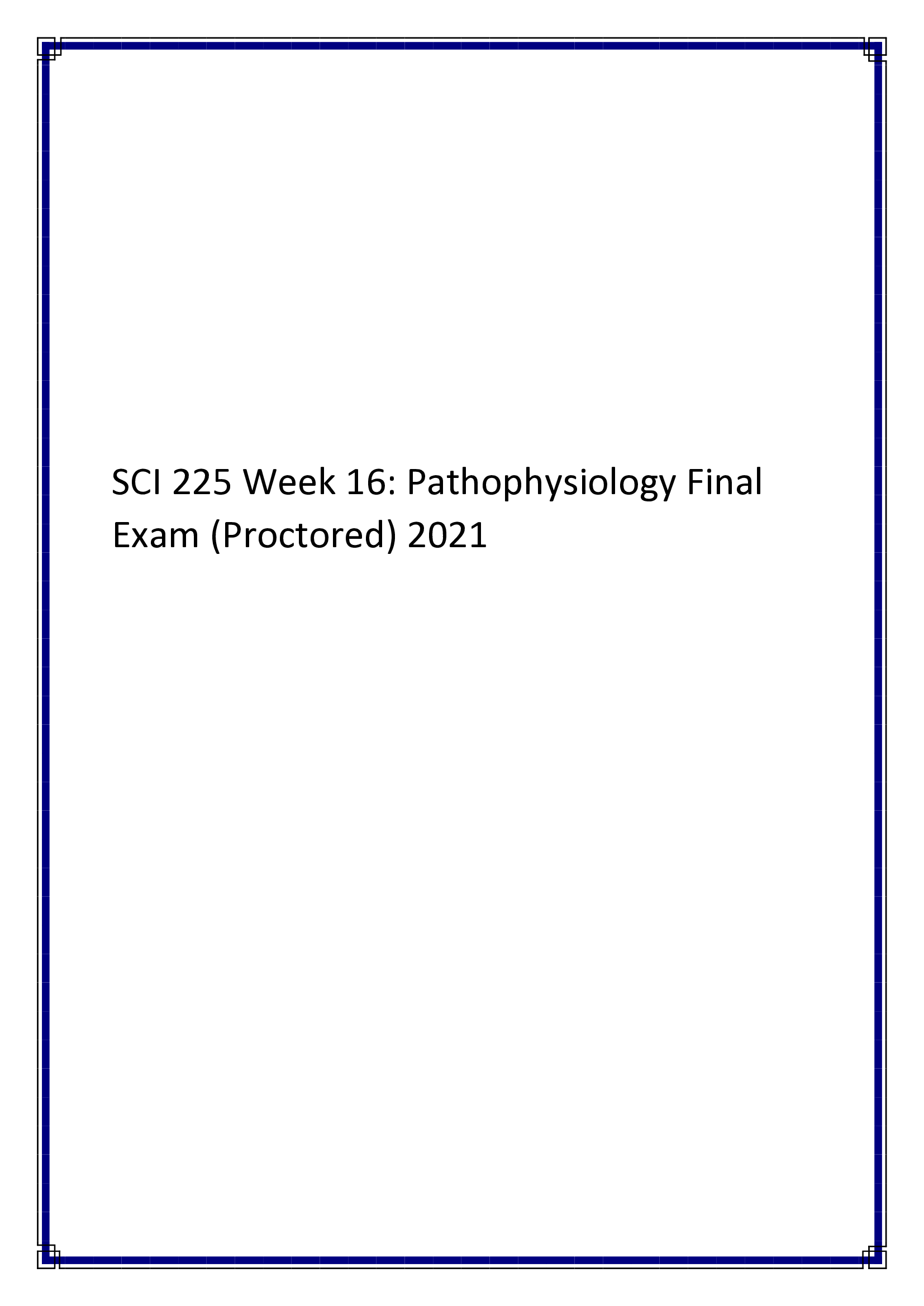 SCI 225 Week 16  Pathophysiology Final Exam (Proctored) 2021