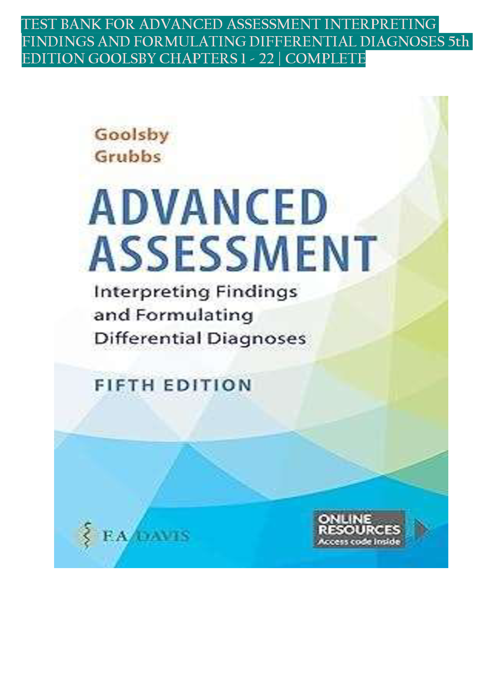 [NR 314 – Advanced Health Assessment] Test Bank for Advanced Assessment: Interpreting Findings and Formulating Differential Diagnoses, 5th Edition Goolsby, Chapters 1–22 | Complete