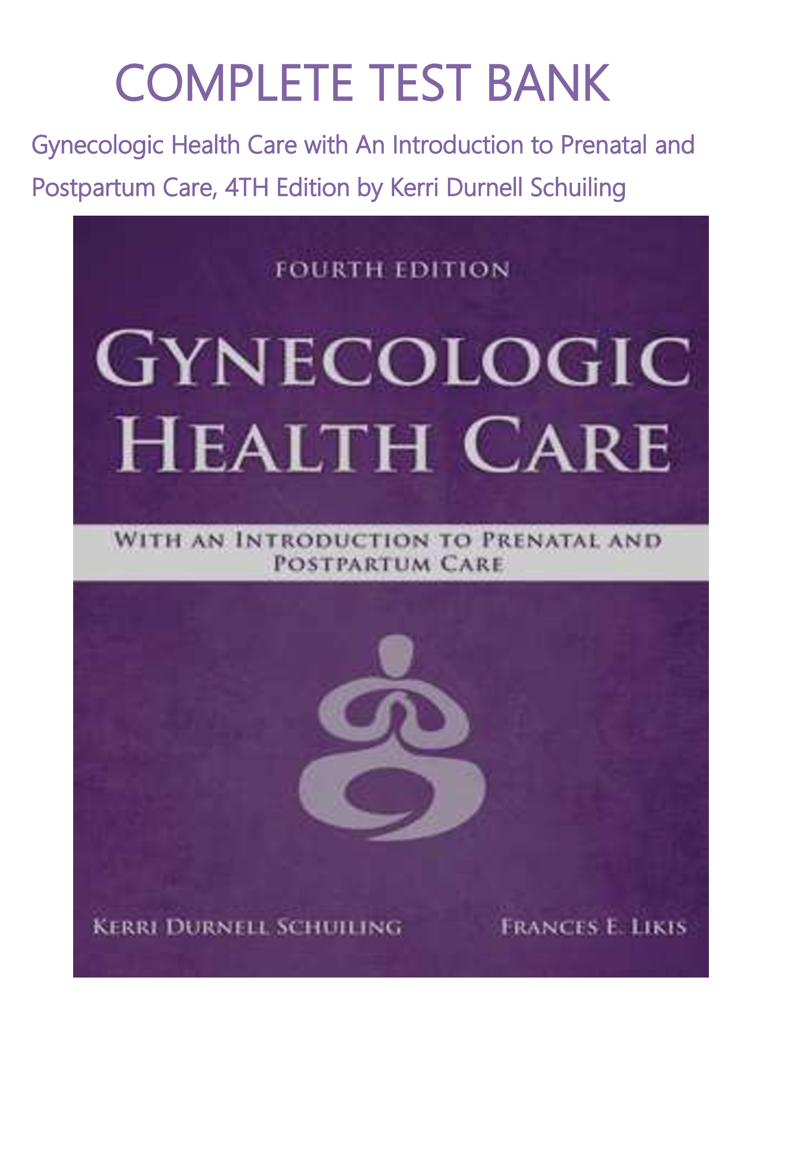 COMPLETE Test Bank – Gynecologic Health Care with Introduction to Prenatal and Postpartum Care, 4th Edition by Kerri Durnell Schuiling