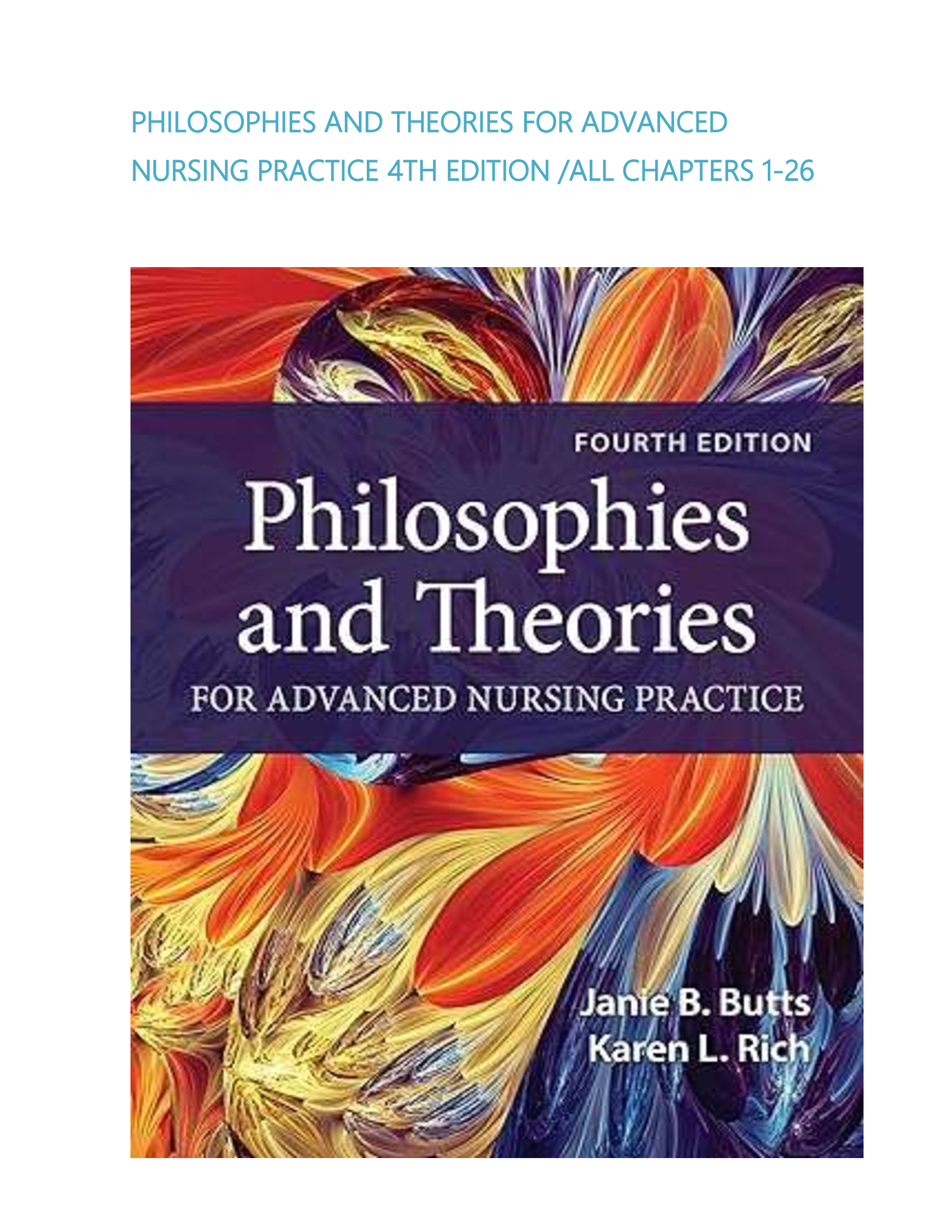 Philosophies and Theories for Advanced Nursing Practice, 4th Edition – Complete Test Bank, Chapters 1–26