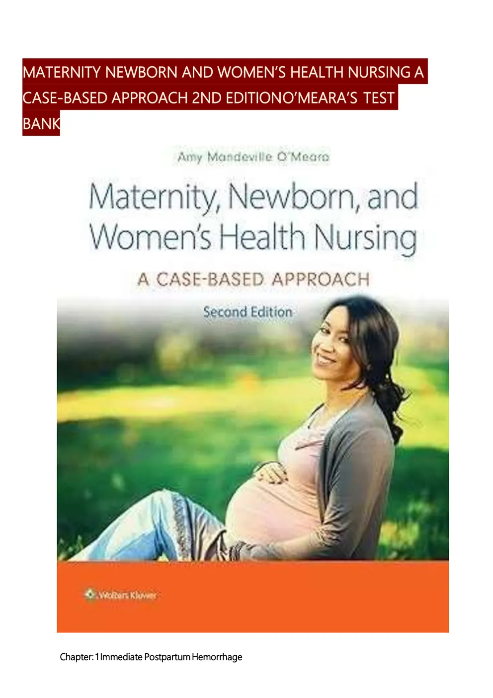 Maternity, Newborn, and Women’s Health Nursing: A Case-Based Approach, 2nd Edition O’Meara – Test Bank