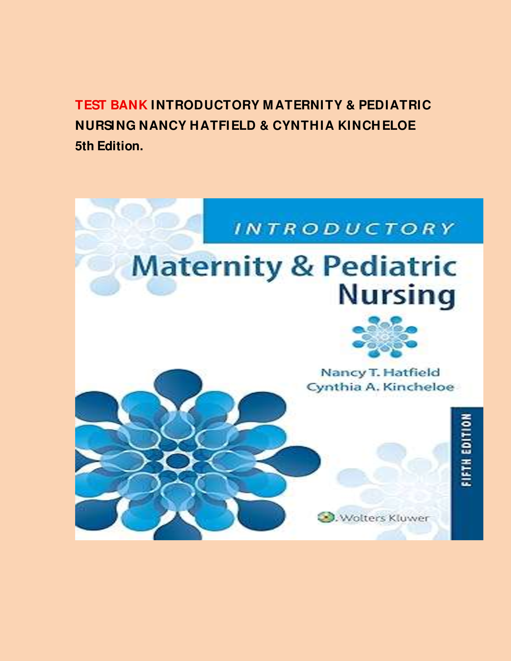 TEST BANK INTRODUCTORY MATERNITY & PEDIATRIC NURSING NANCY HATFIELD & CYNTHIA KINCHELOE 5th Edition.