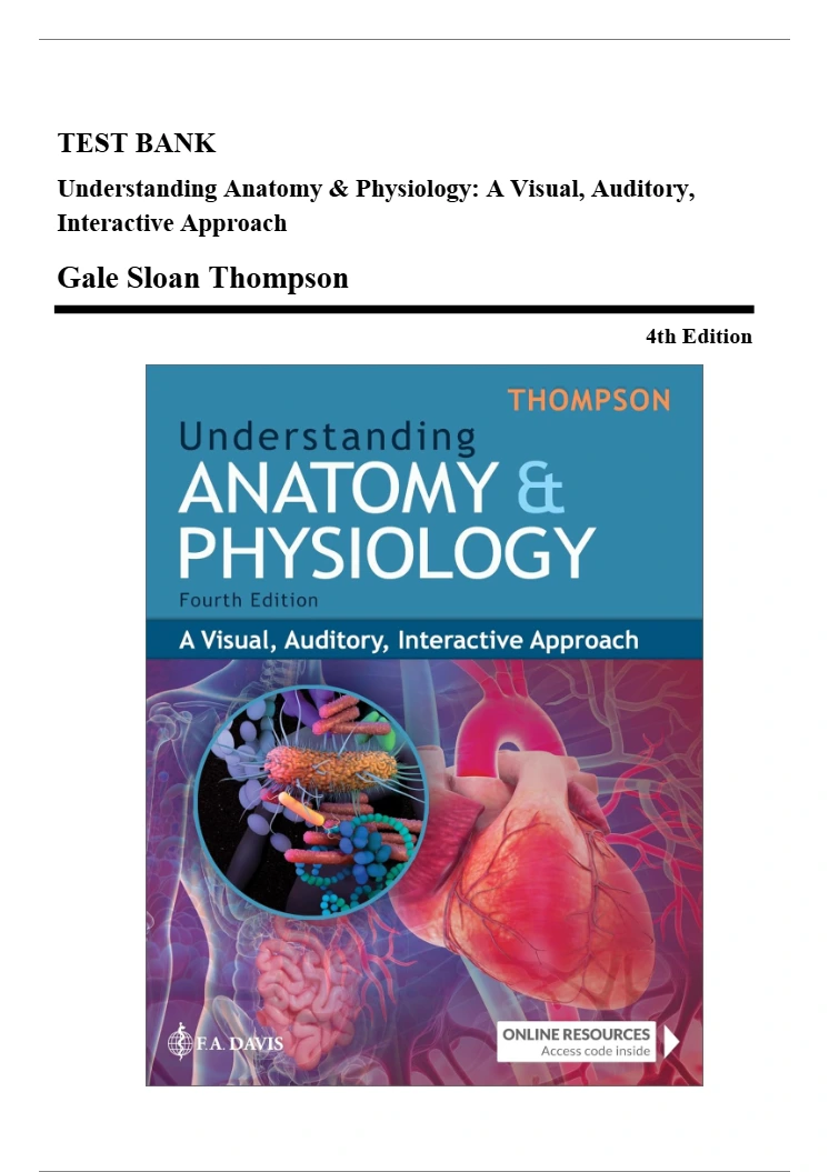 Test Bank - Understanding Anatomy and Physiology, 4th Edition (Thompson, 2026), Chapter 1-25 | All Chapters