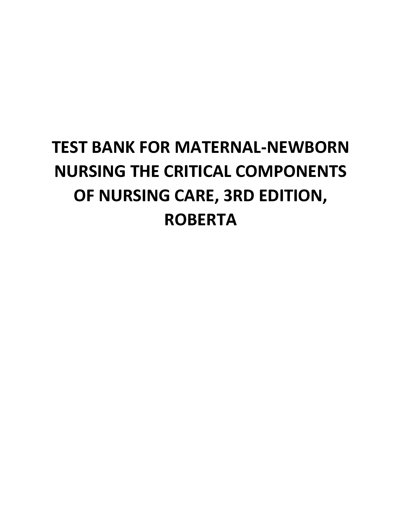 Test Bank for Maternal-Newborn Nursing The Critical Components of Nursing Care, 3rd Edition, Roberta