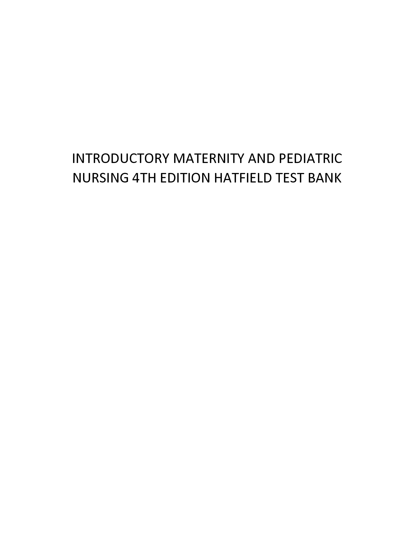 INTRODUCTORY MATERNITY AND PEDIATRIC NURSING 4TH EDITION HATFIELD TEST BANK