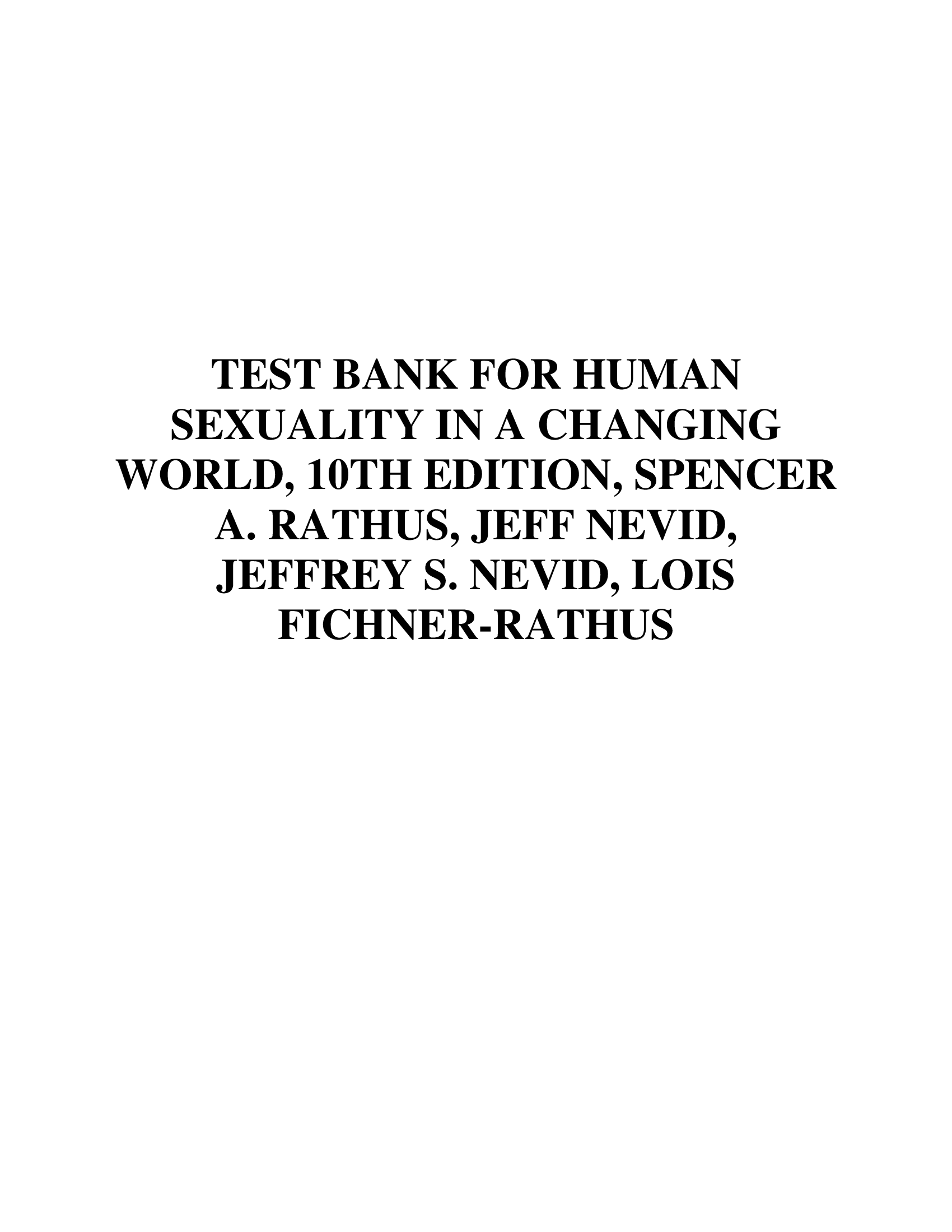 TEST BANK FOR HUMAN SEXUALITY IN A CHANGING WORLD, 10TH EDITION, SPENCER A. RATHUS, JEFF NEVID, JEFFREY S. NEVID, LOIS FICHNER-RATHUS