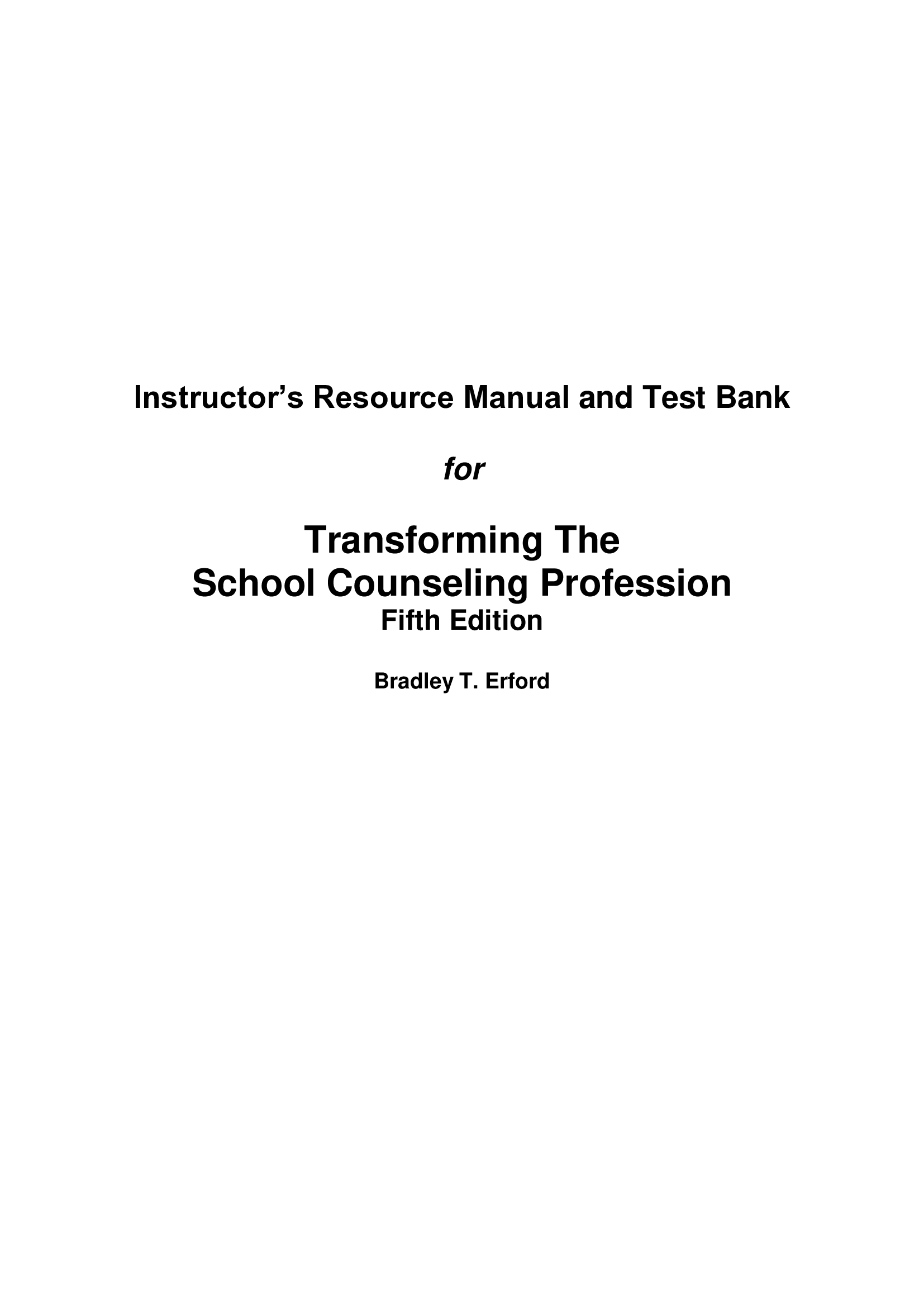 Test bank for Transforming the School Counseling Profession, 5th Edition, Bradley T. Erford All Chapters