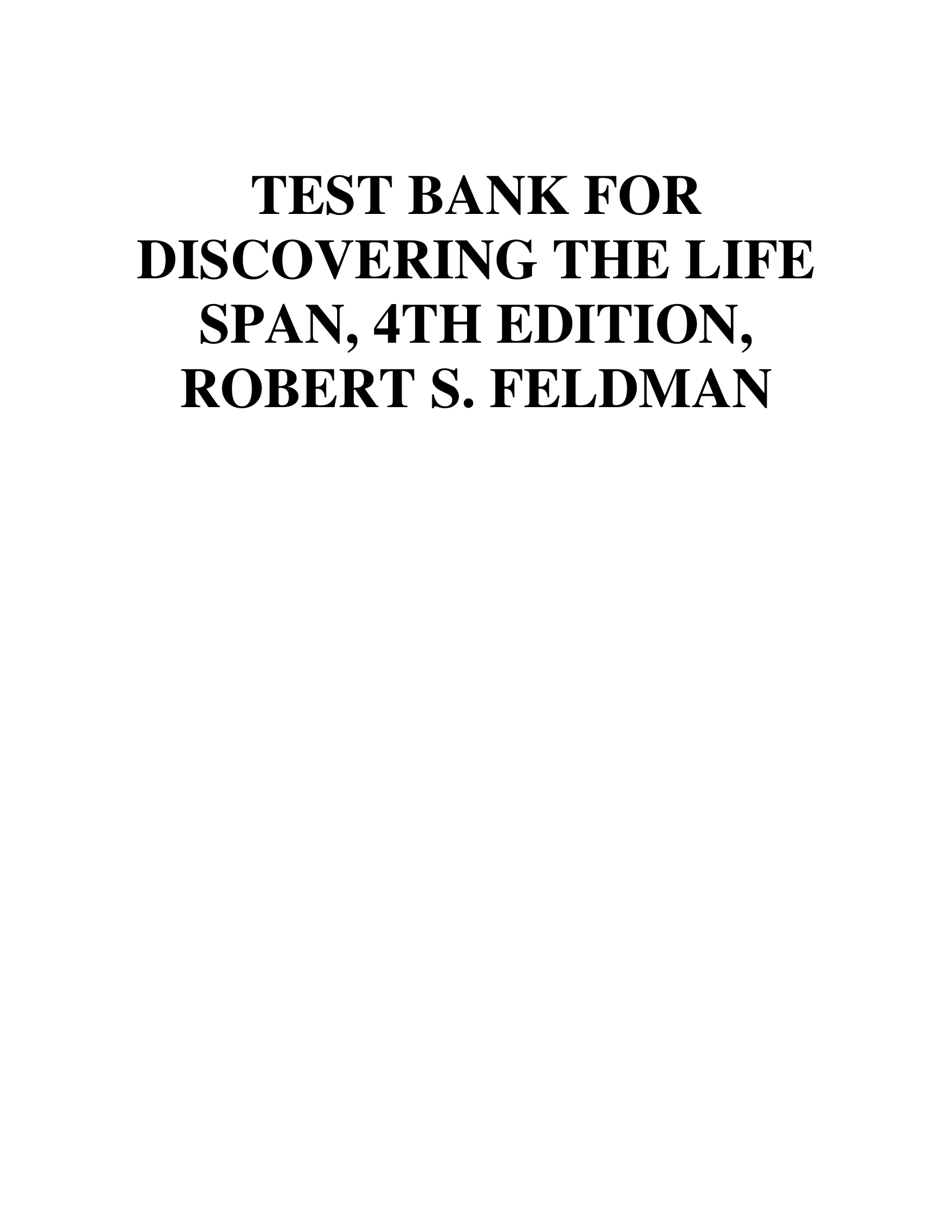 TEST BANK FOR DISCOVERING THE LIFE SPAN, 4TH EDITION, ROBERT S. FELDMAN