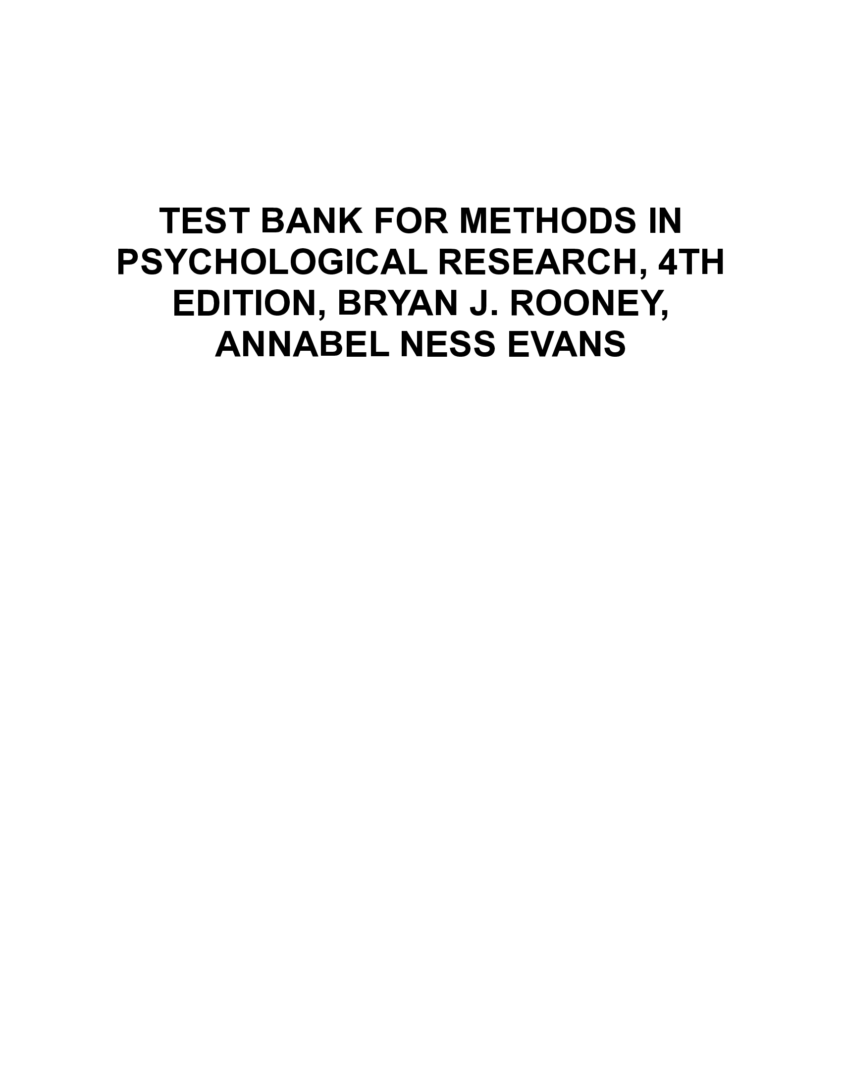 COMPLETE TEST BANK FOR METHODS IN PSYCHOLOGICAL RESEARCH, 4TH EDITION, BRYAN J. ROONEY, ANNABEL NESS EVANS