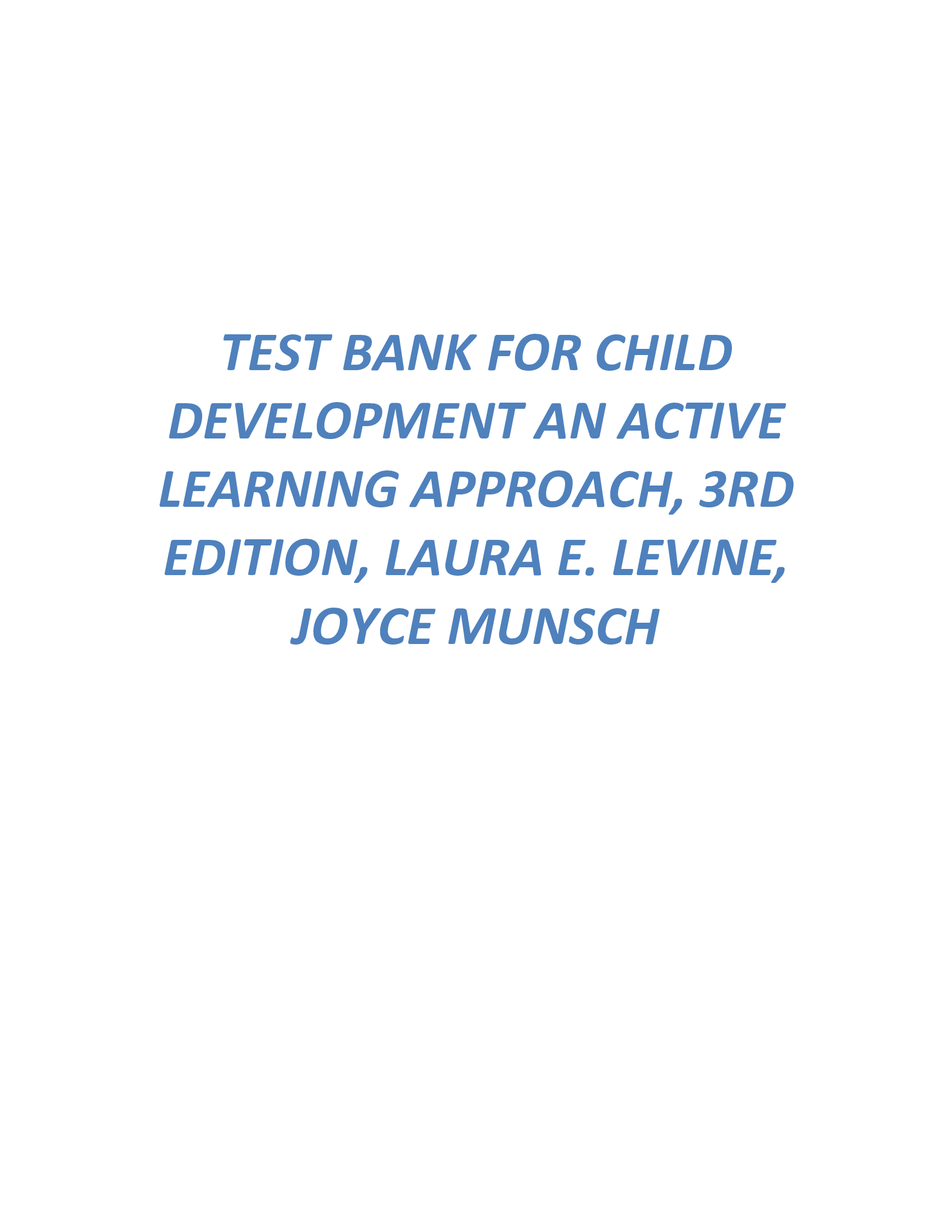 Test Bank for Child Development an Active Learning Approach, 3rd Edition, Laura E. Levine, Joyce Munsch