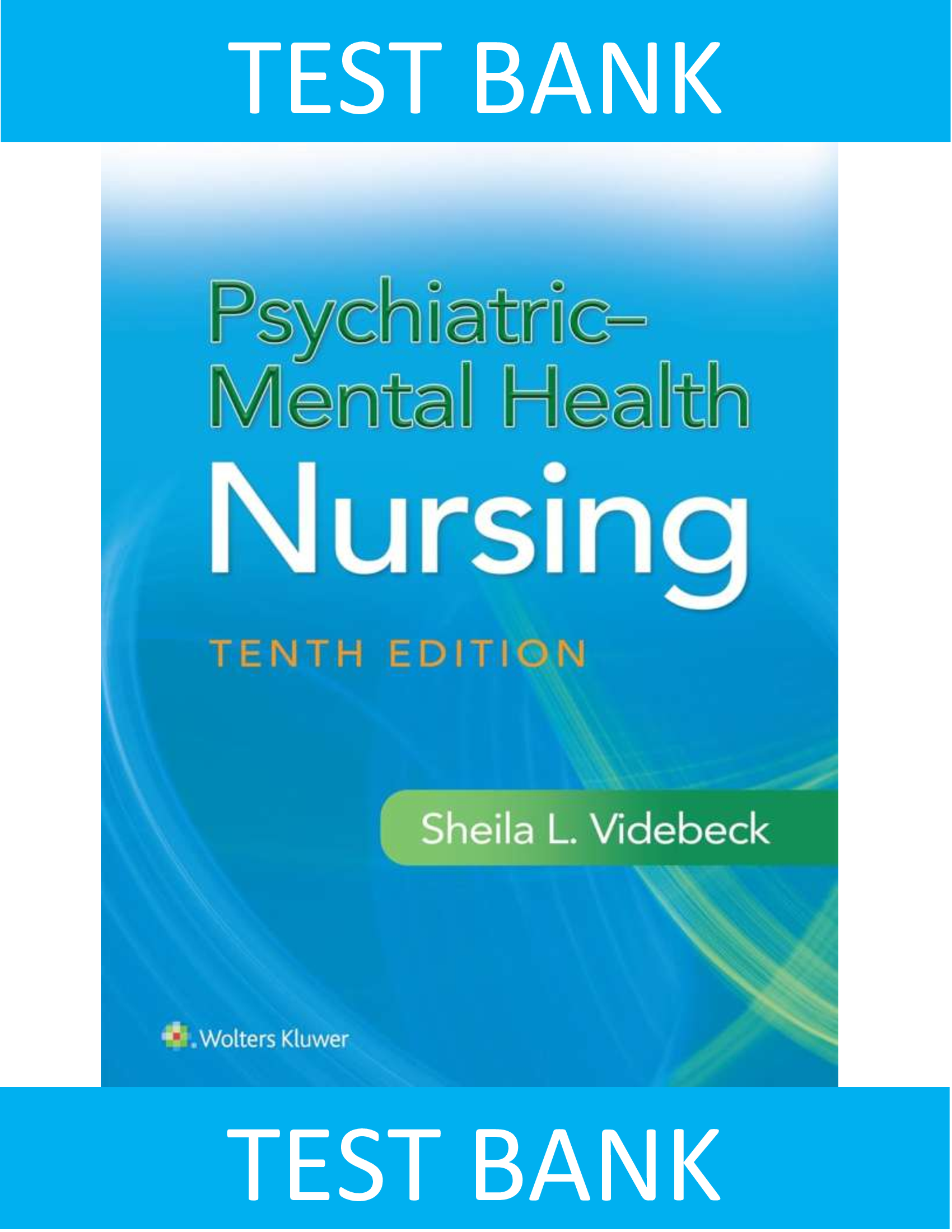 Test Bank: Psychiatric-Mental Health Nursing, 10th Edition by Sheila L. Videbeck | Chapters 1–24