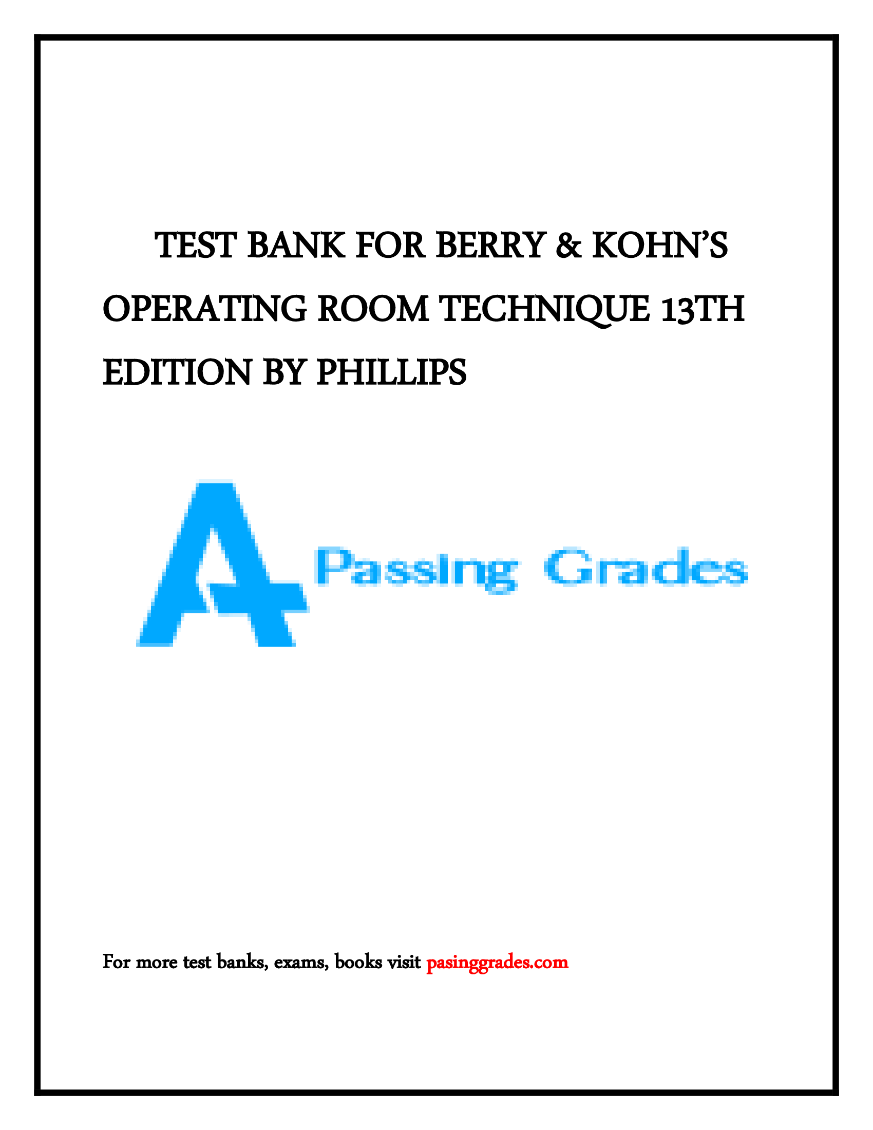 TEST BANK FOR BERRY & KOHN’S OPERATING ROOM TECHNIQUE 13TH EDITION BY PHILLIPS
