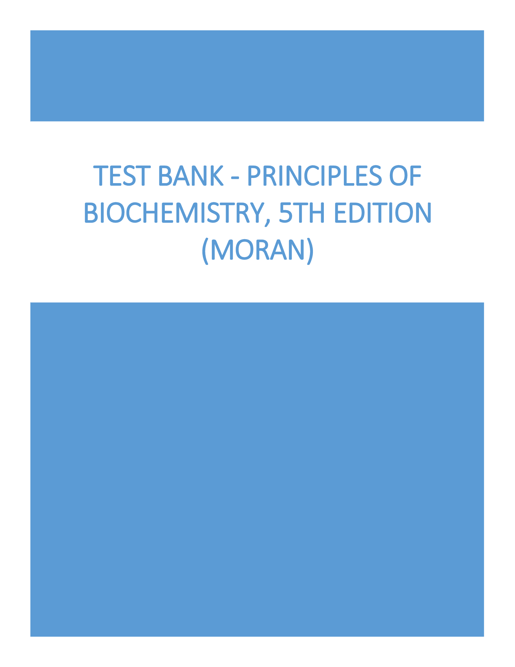 Test Bank - Principles of Biochemistry, 5th Edition (Moran)