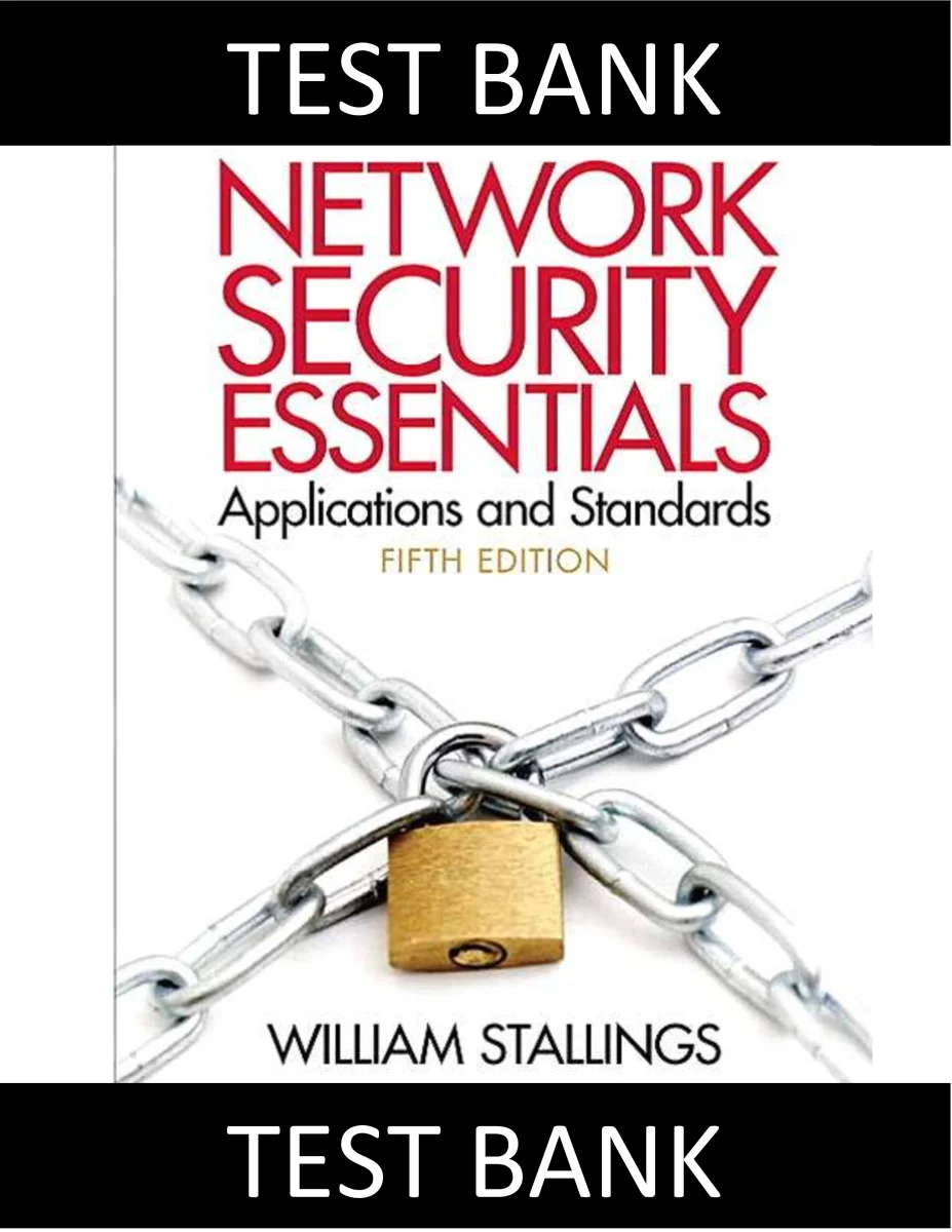 Test Bank for Network Security Essentials Applications and Standards, 5th Edition William Stallings