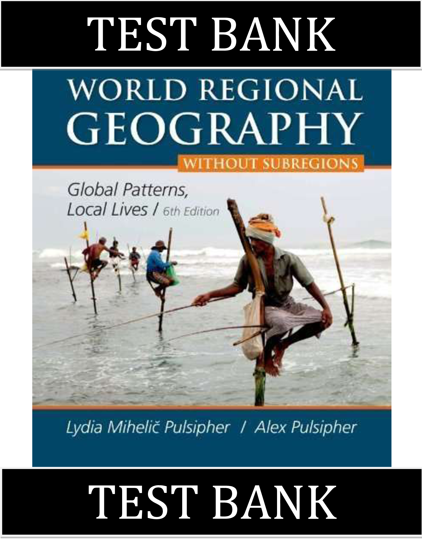 Test Bank for World Regional Geography 6th Edition Lydia Mihelic Pulsipher