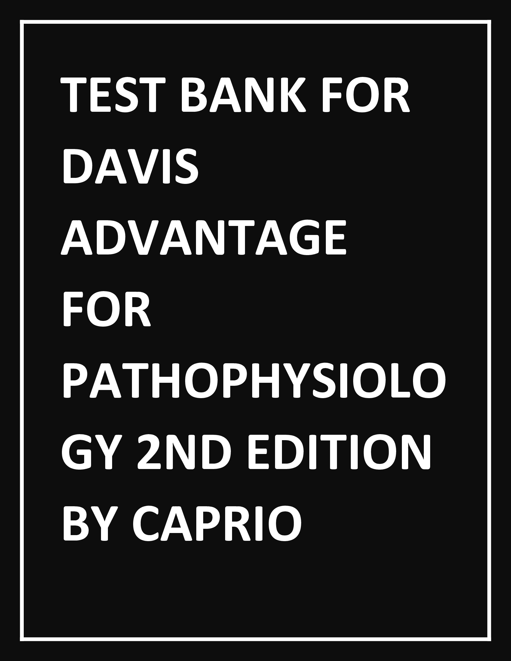 Test Bank for Davis Advantage for Pathophysiology 2nd Edition By Capriotti