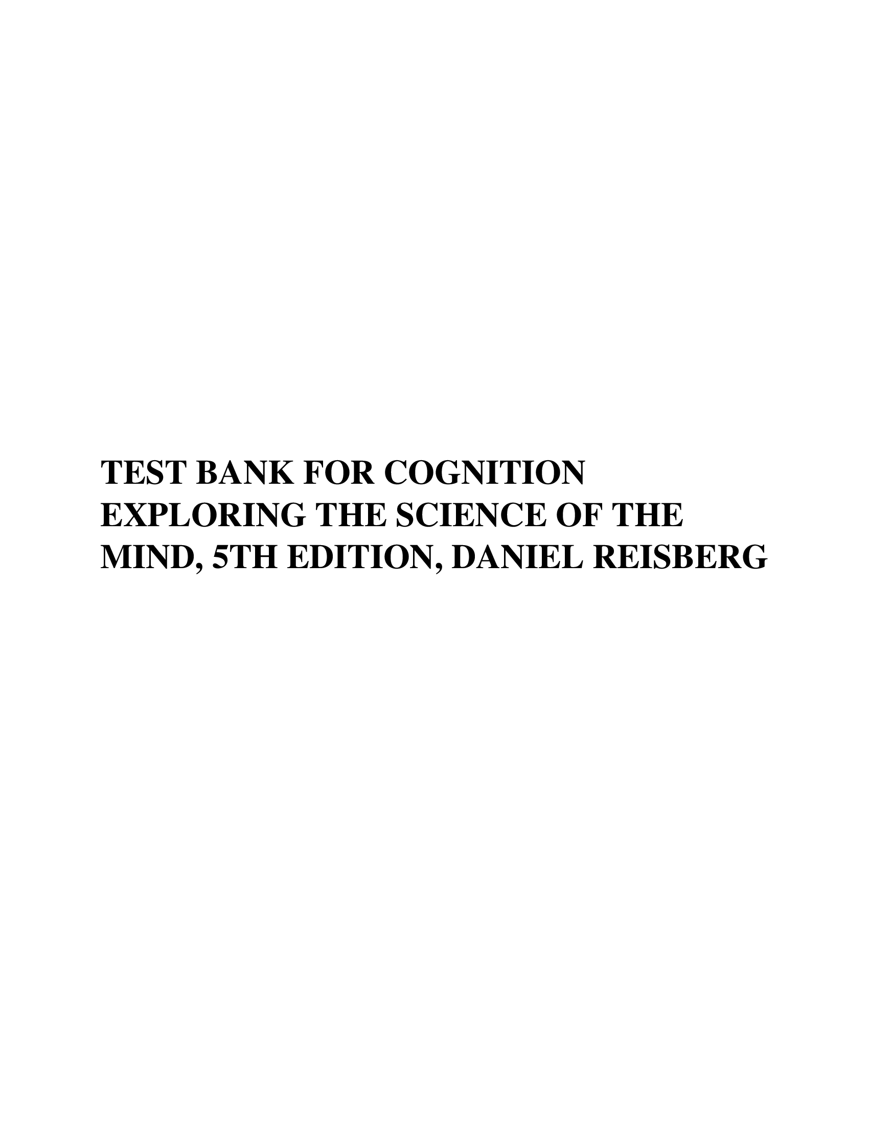 TEST BANK FOR COGNITION EXPLORING THE SCIENCE OF THE MIND, 5TH EDITION, DANIEL REISBERG