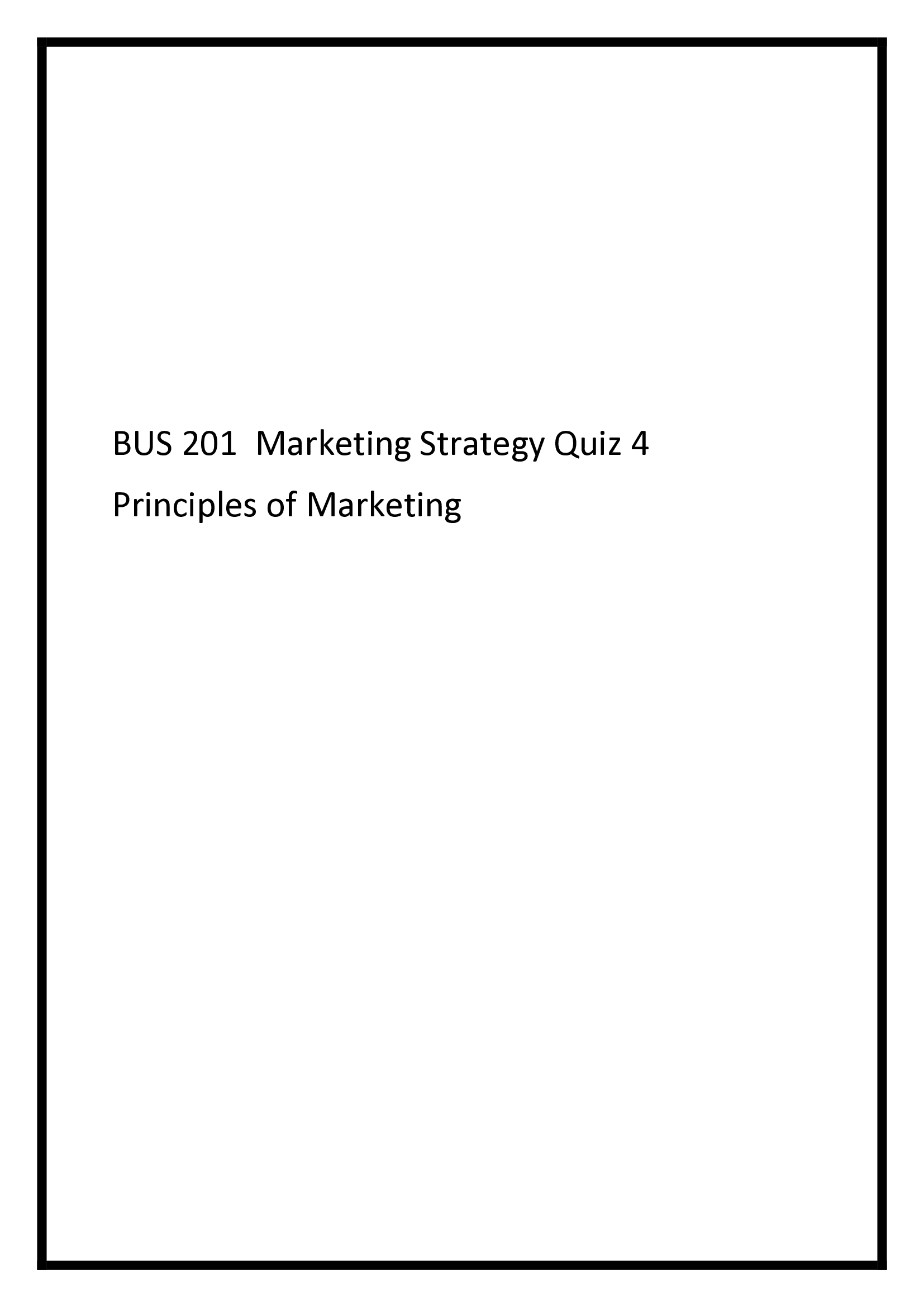BUS 201  Marketing Strategy Quiz 4 answered