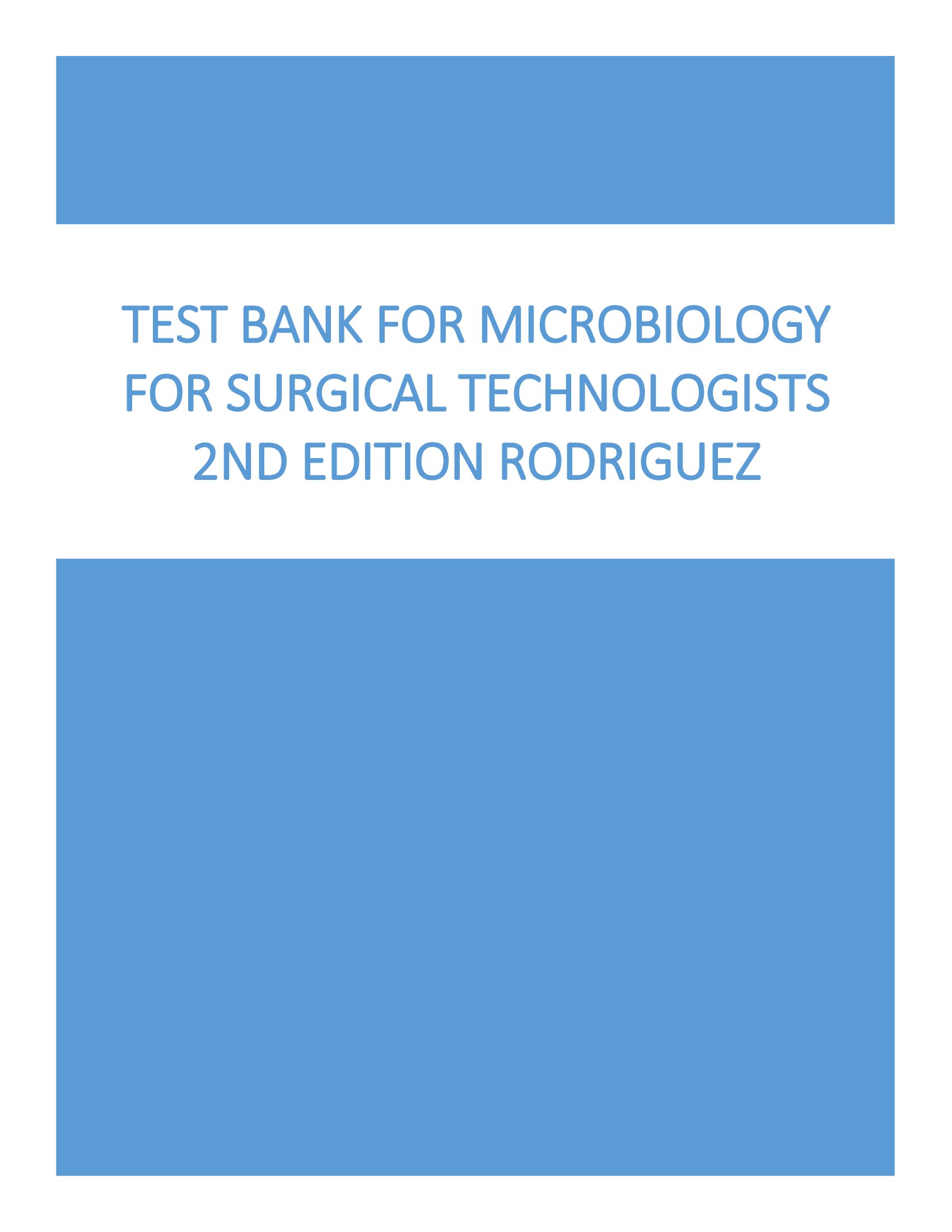 TEST BANK FOR MICROBIOLOGY FOR SURGICAL TECHNOLOGISTS 2ND EDITION RODRIGUEZ