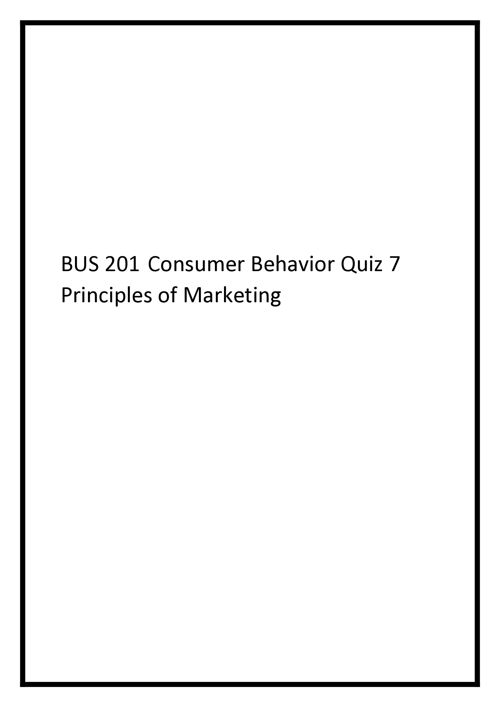 BUS 201 Consumer Behavior Quiz 7 Principles of Marketing