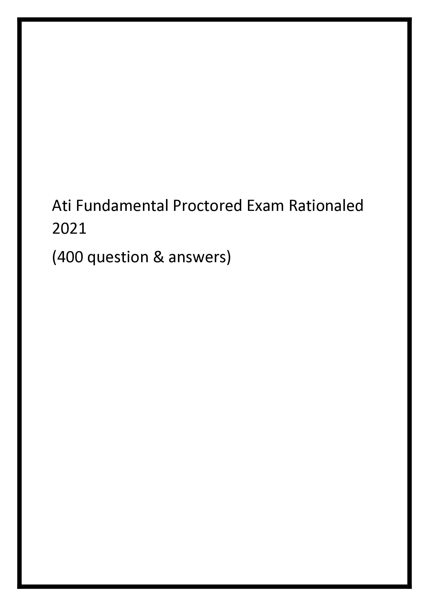 Ati Fundamental Proctored Exam Rationaled (400 question & answers)