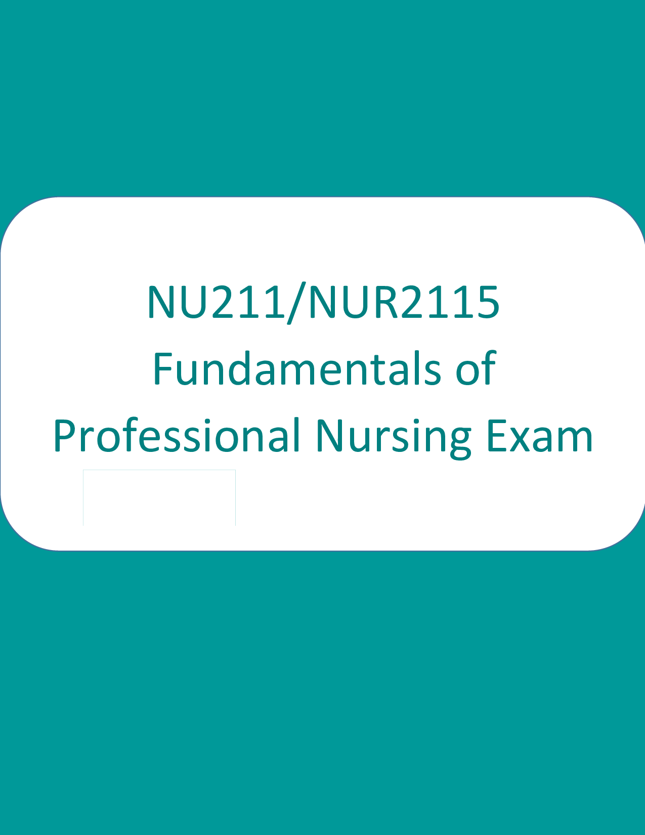 NU211 / NUR2115 Fundamentals Exam 1: 50 Questions with 100% Correct Answers