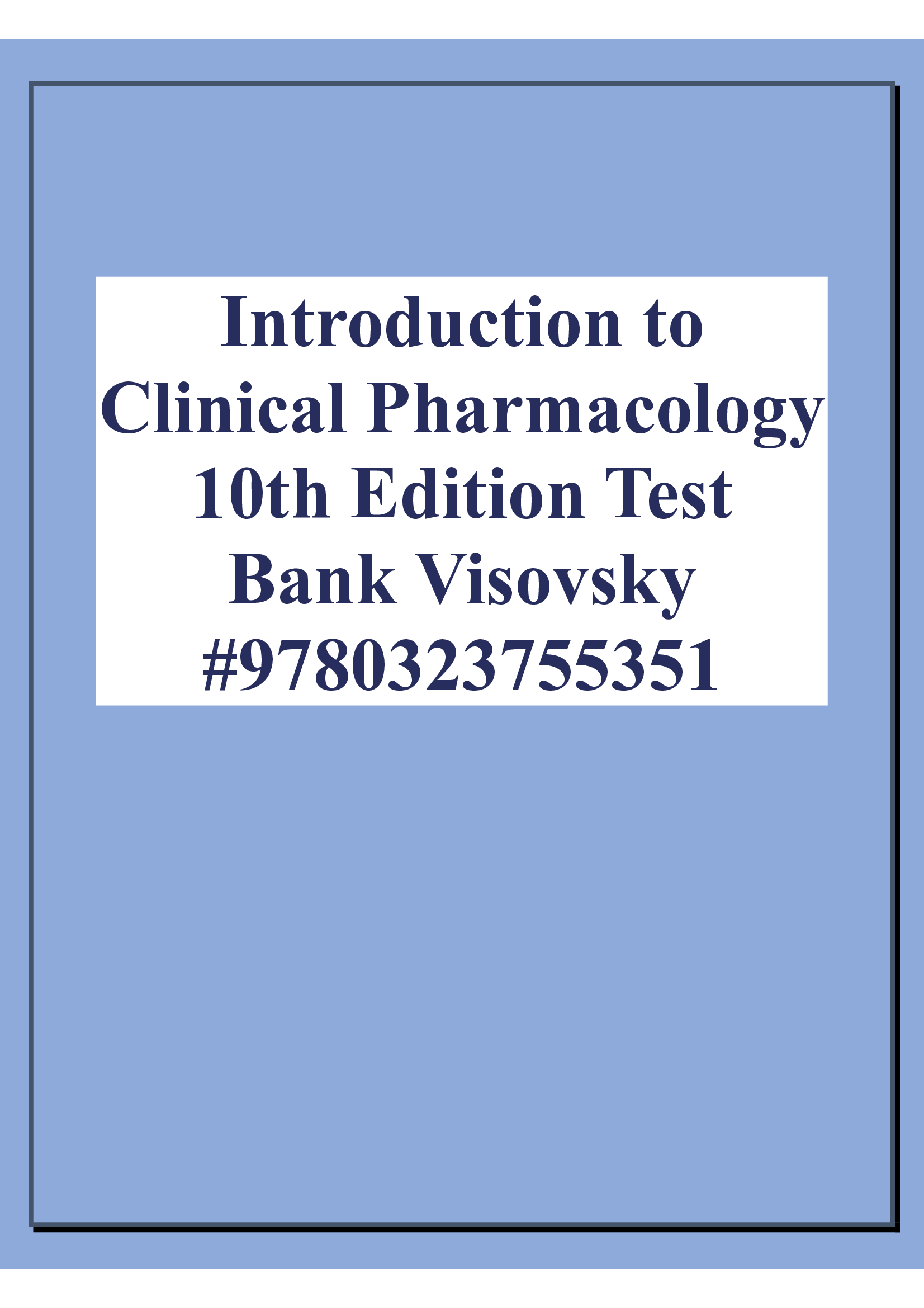 Introduction to Clinical Pharmacology 10th Edition Test Bank Visovsky