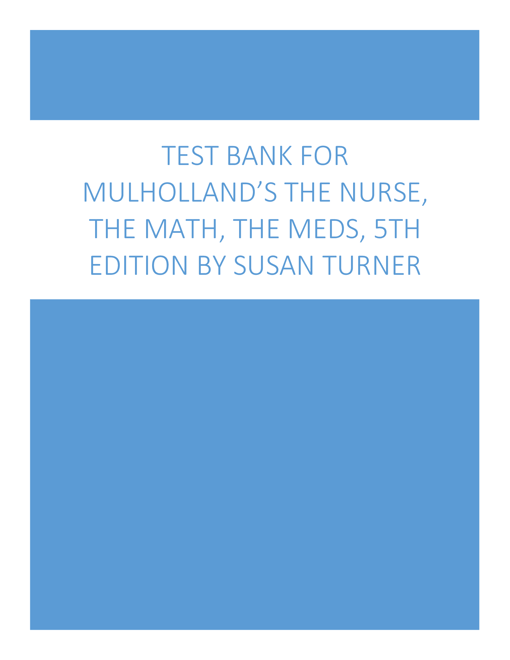 Test Bank for Mulholland’s The Nurse, The Math, The Meds, 5th Edition by Susan Turner