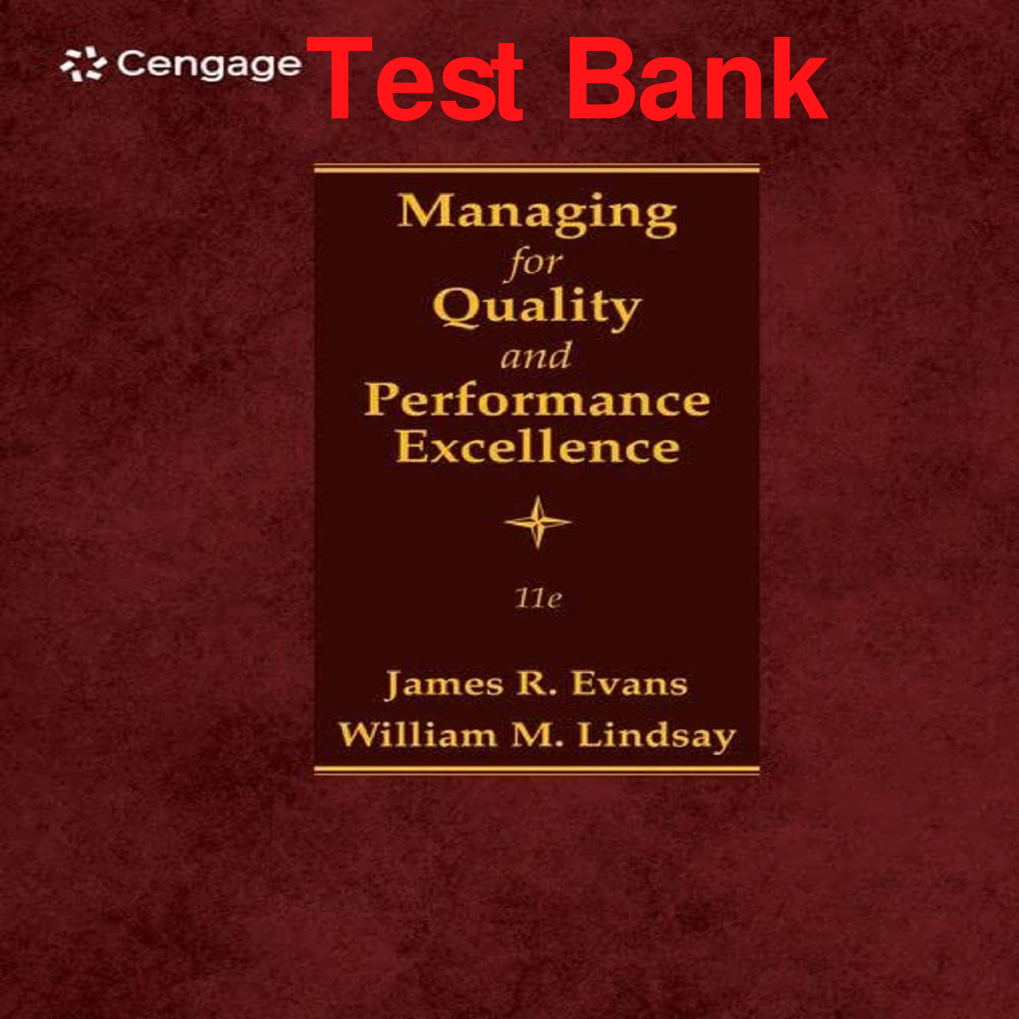 Test Bank Managing for Quality and Performance Excellence 11th Edition By James Evans, William Lindsay