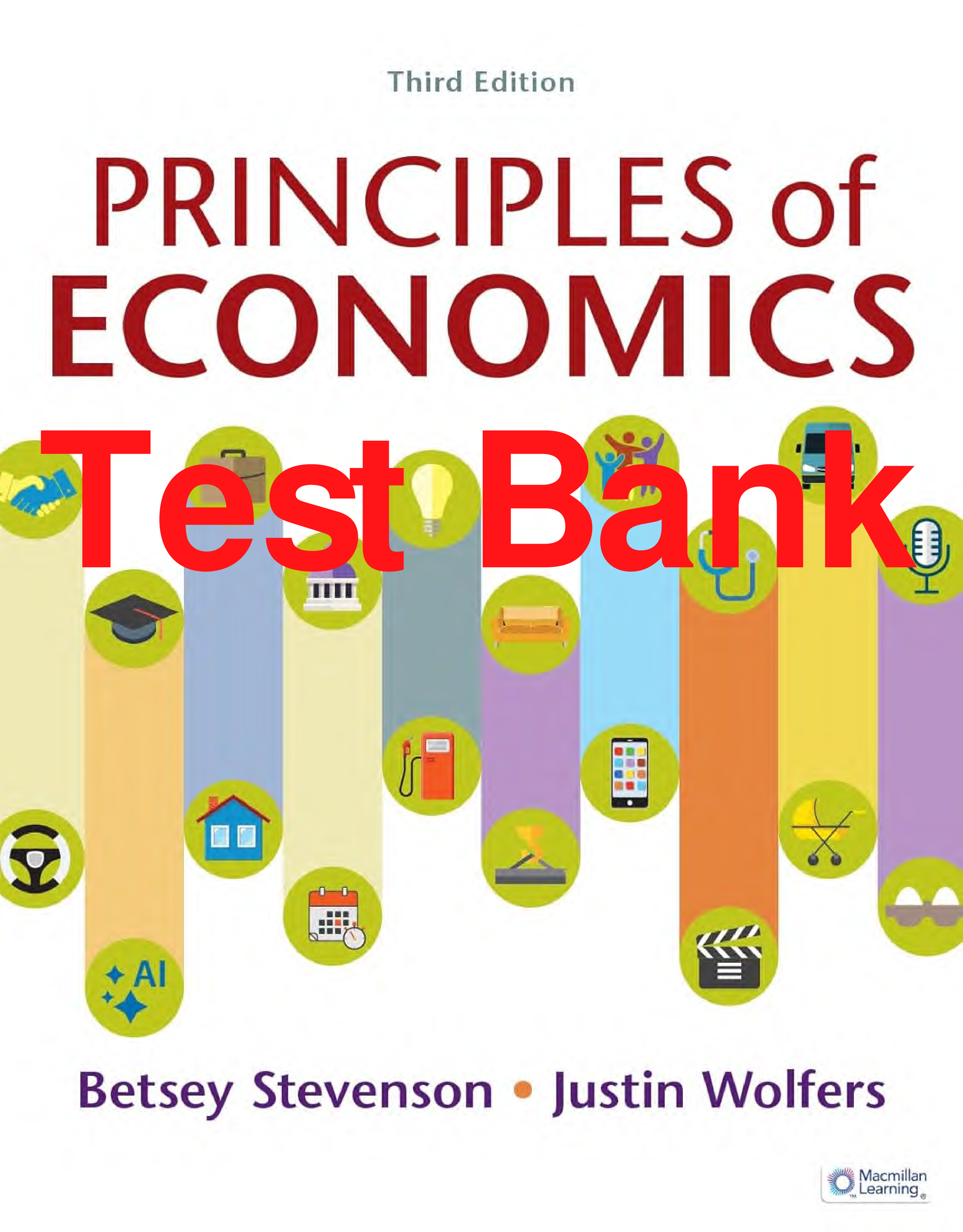 Test Bank Principles of Economics 3rd Edition By Betsey Stevenson, Justin Wolfers All Chapter 1-35