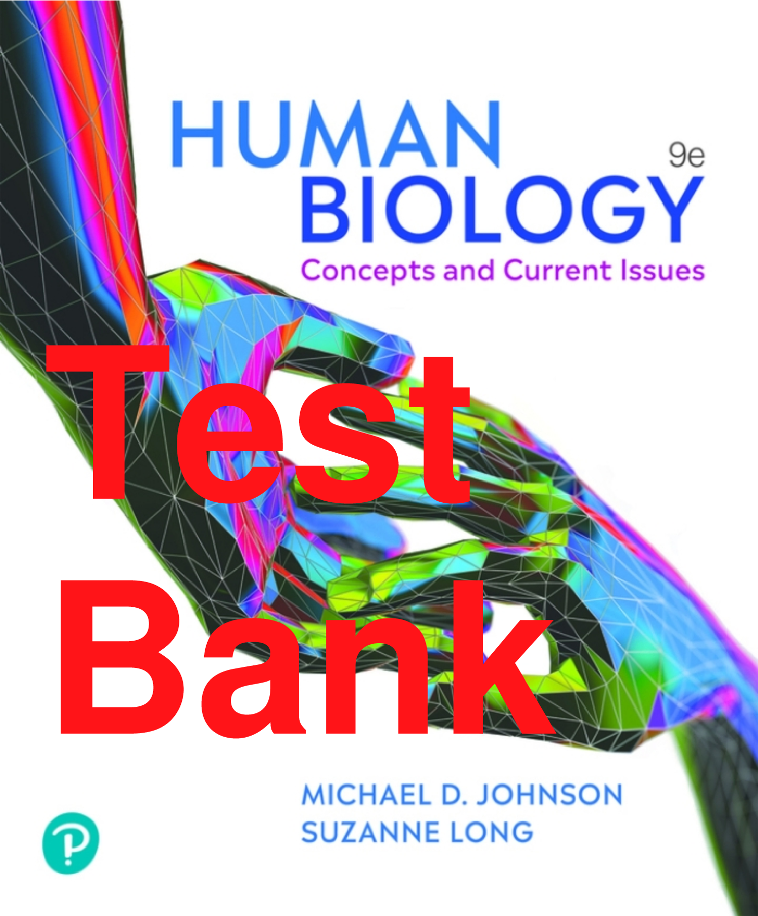 Test Bank Human Biology Concepts and Current Issues 9th Edition By Michael Johnson, Suzanne Long Chapters 1-24