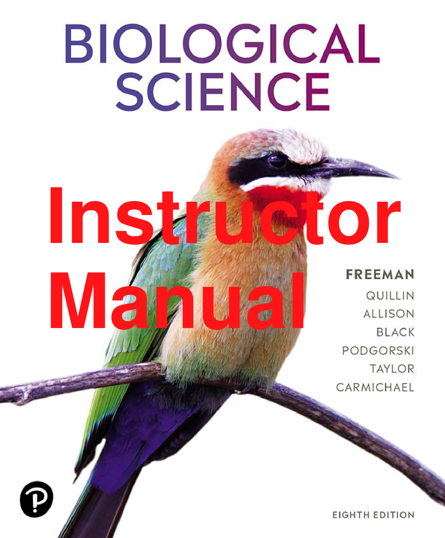 Instructor Manual and Lab Manual Biological Science 8th Edition By Scott Freeman, Kim Quillin, Lizabeth Allison, Jeff Carmichael Chapters 1-54