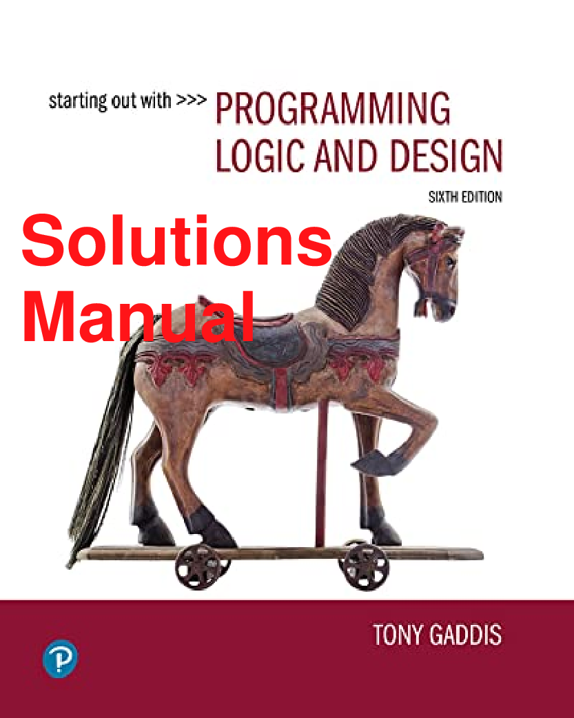 Solutions Manual Starting Out with Programming Logic and Design 6th Edition By Tony Gaddis All Chapters 1-15