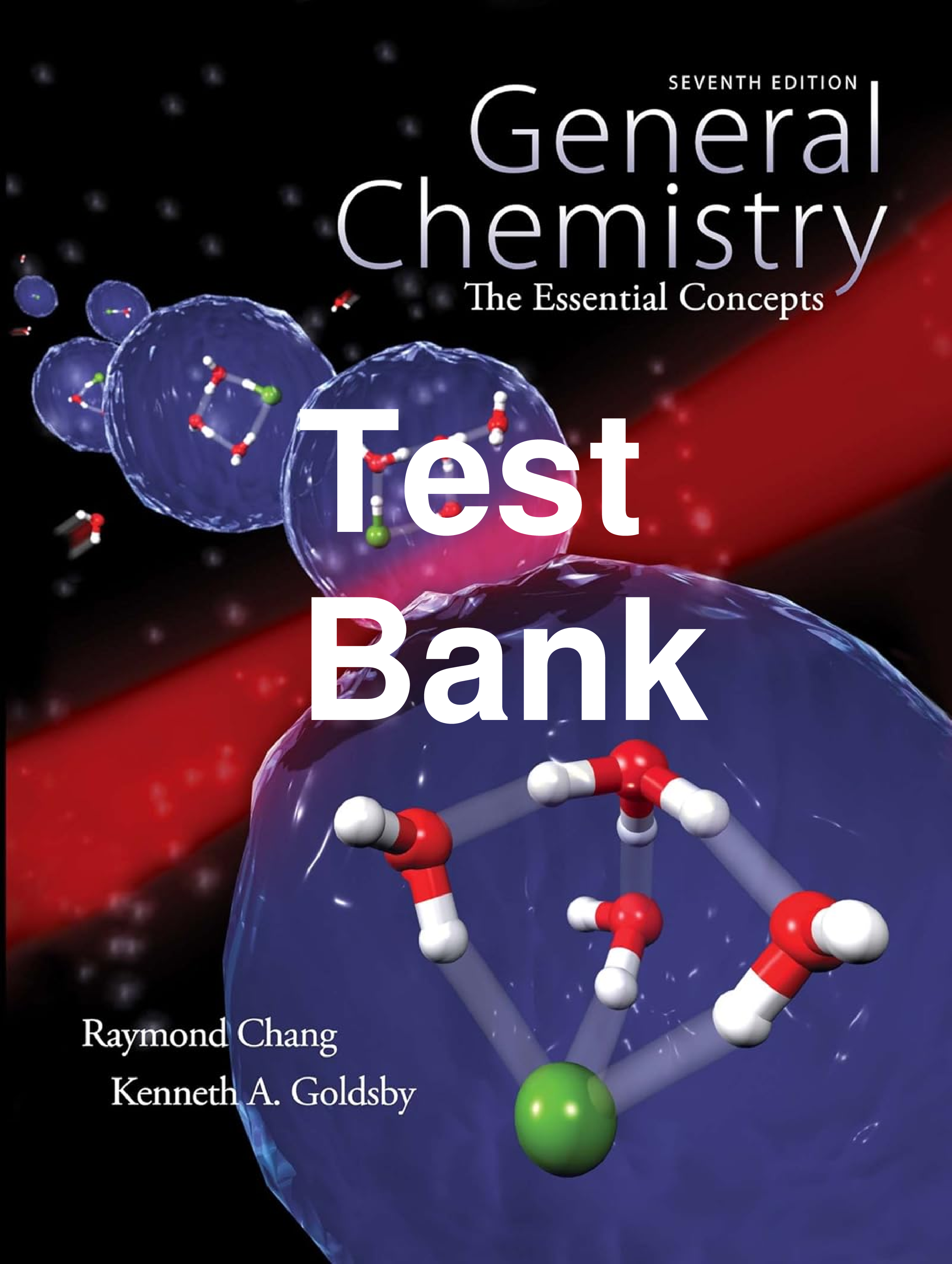 Test Bank General Chemistry The Essential Concepts 7th Edition By Raymond Chang, Kenneth Goldsby Chapters 1-22