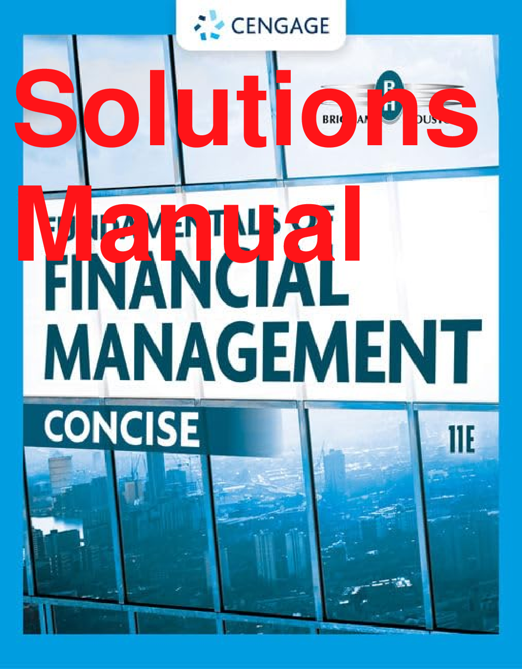 Solutions Manual Fundamentals of Financial Management Concise Edition 11th Edition By Eugene Brigham, Joel Houston Chapters 1-18