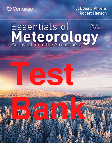 Test Bank Essentials of Meteorology An Invitation to the Atmosphere 9th Edition By Donald Ahrens, Robert Henson Chapters 1-15