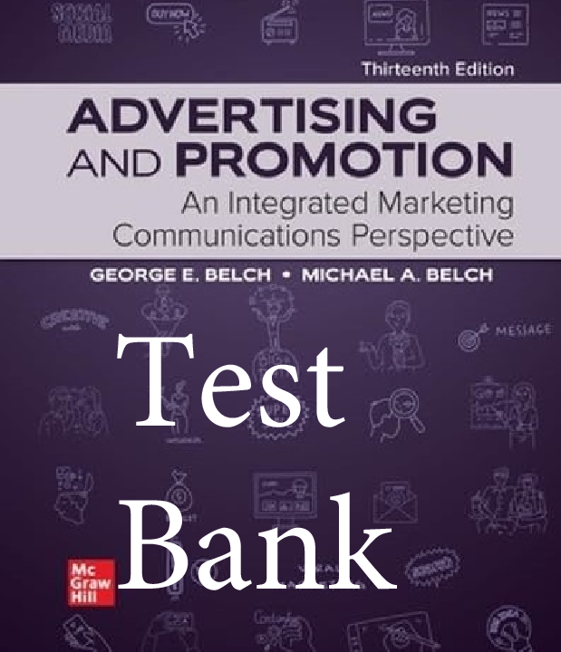 Test Bank Advertising and Promotion An Integrated Marketing Communications Perspective 13th Edition By George Belch, Michael Belch