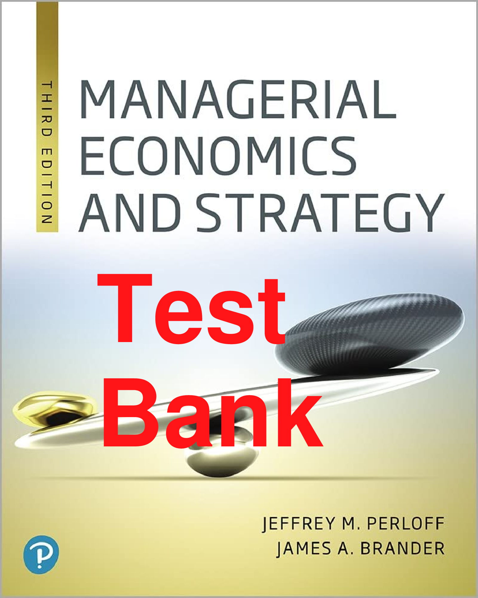 Test Bank Managerial Economics and Strategy 3rd Edition By Jeffrey Perloff, James Brander Chapters 1-17