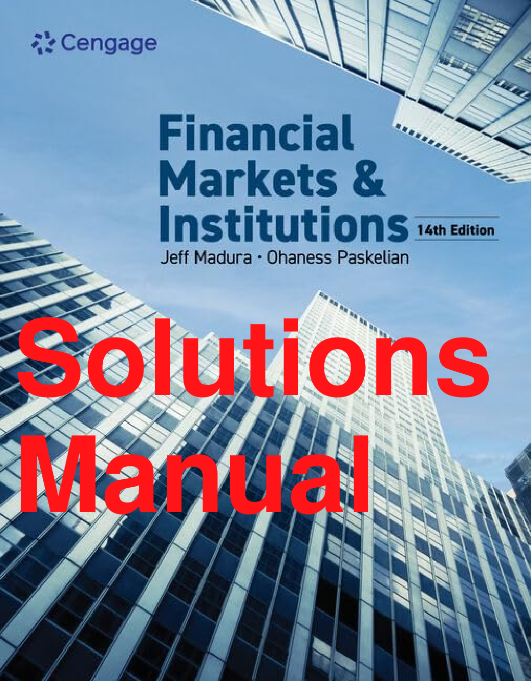 Solutions Manual Financial Markets & Institutions 14th Edition By Jeff Madura, Ohaness Paskelian Chapters 1-27