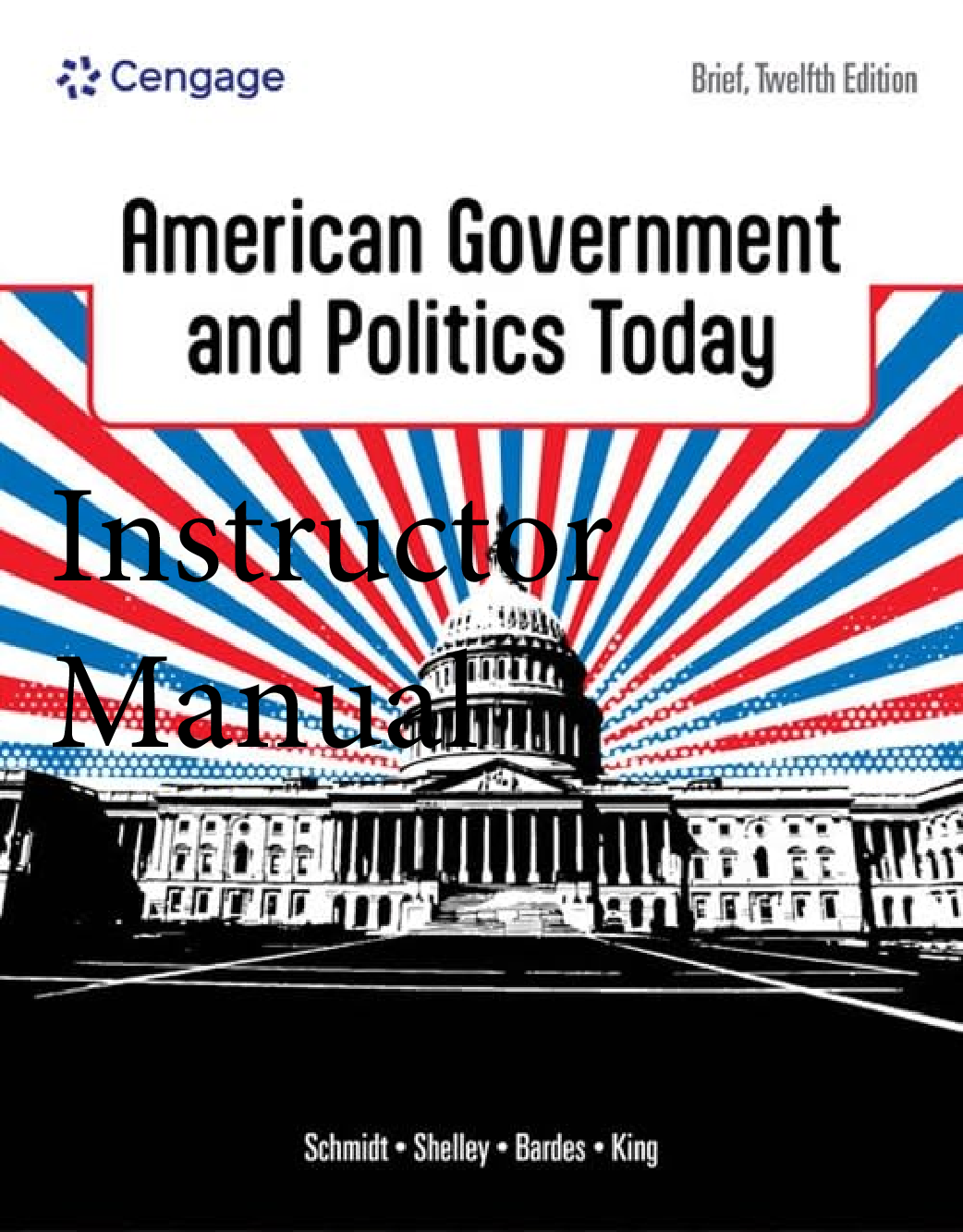 Instructor Manual American Government and Politics Today Brief 12th Edition By Steffen Schmidt, Mack Shelley, Barbara Bardes, Brian King Chapters 1-14