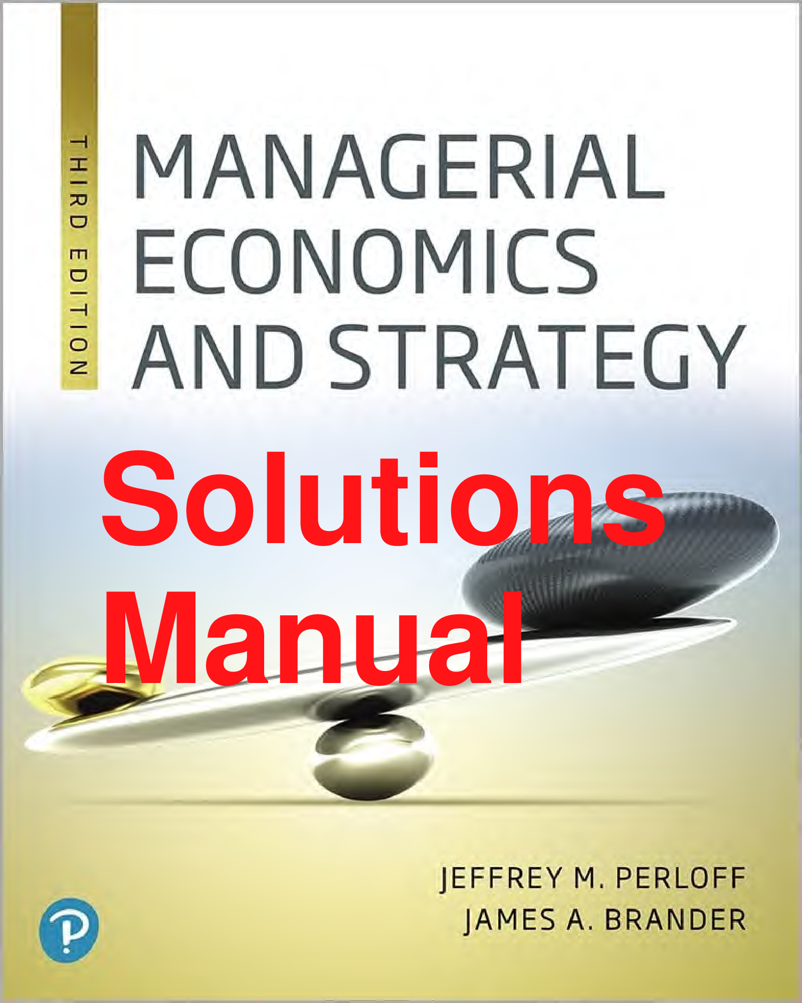 Solutions Manual Managerial Economics and Strategy 3rd Edition By Jeffrey Perloff, James Brander Chapters 2-17