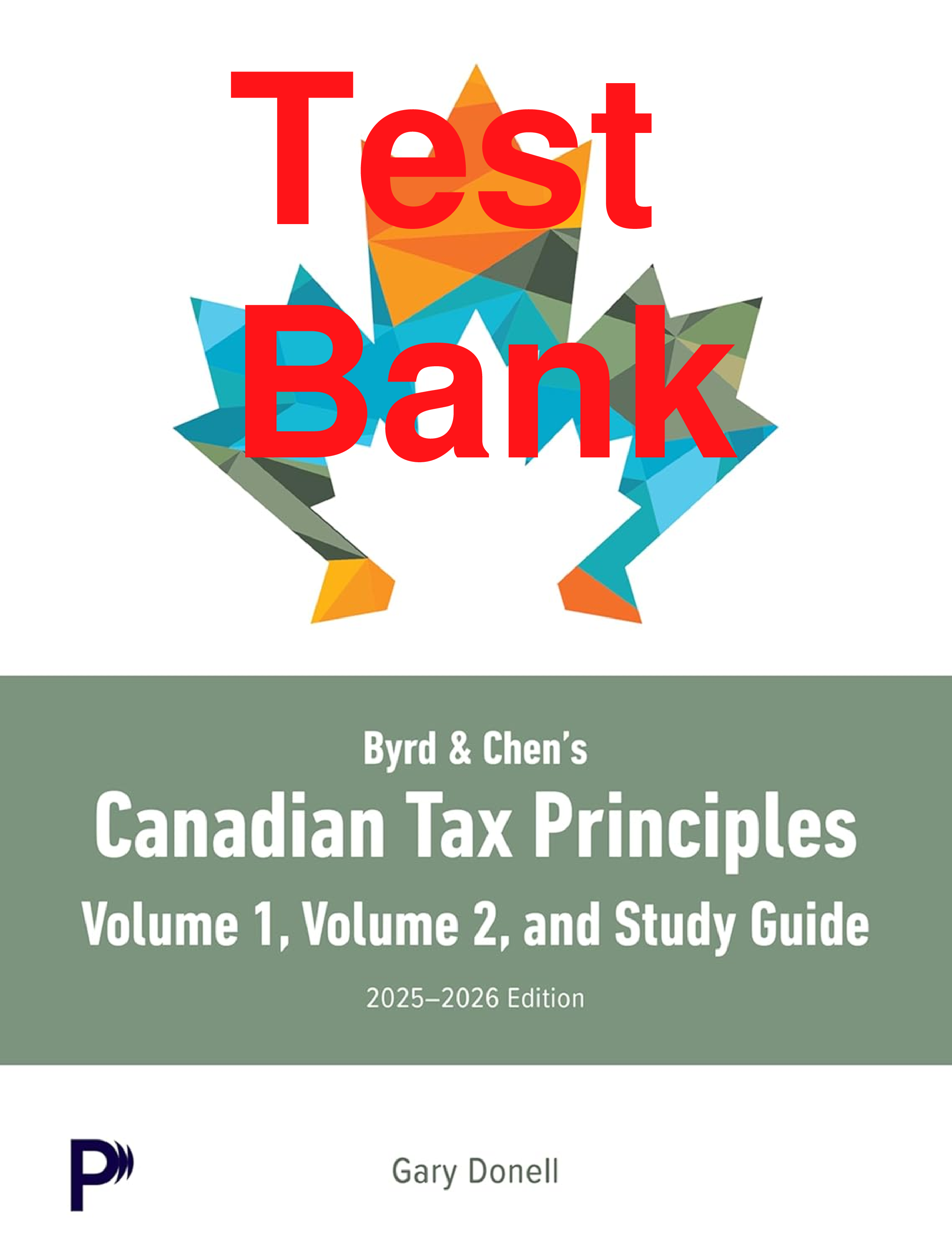 Test Bank Byrd & Chen's Canadian Tax Principles 1 & 2 Volume 2025-2026 Edition By Gary Donell