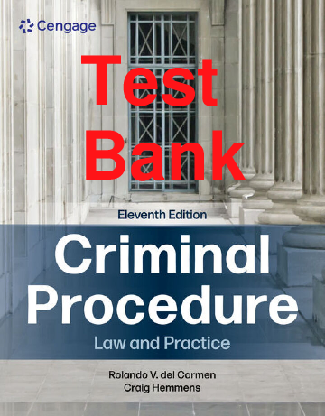 Test Bank Criminal Procedure Law and Practice 11th Edition By Rolando Carmen, Craig Hemmens Chapters 1-15