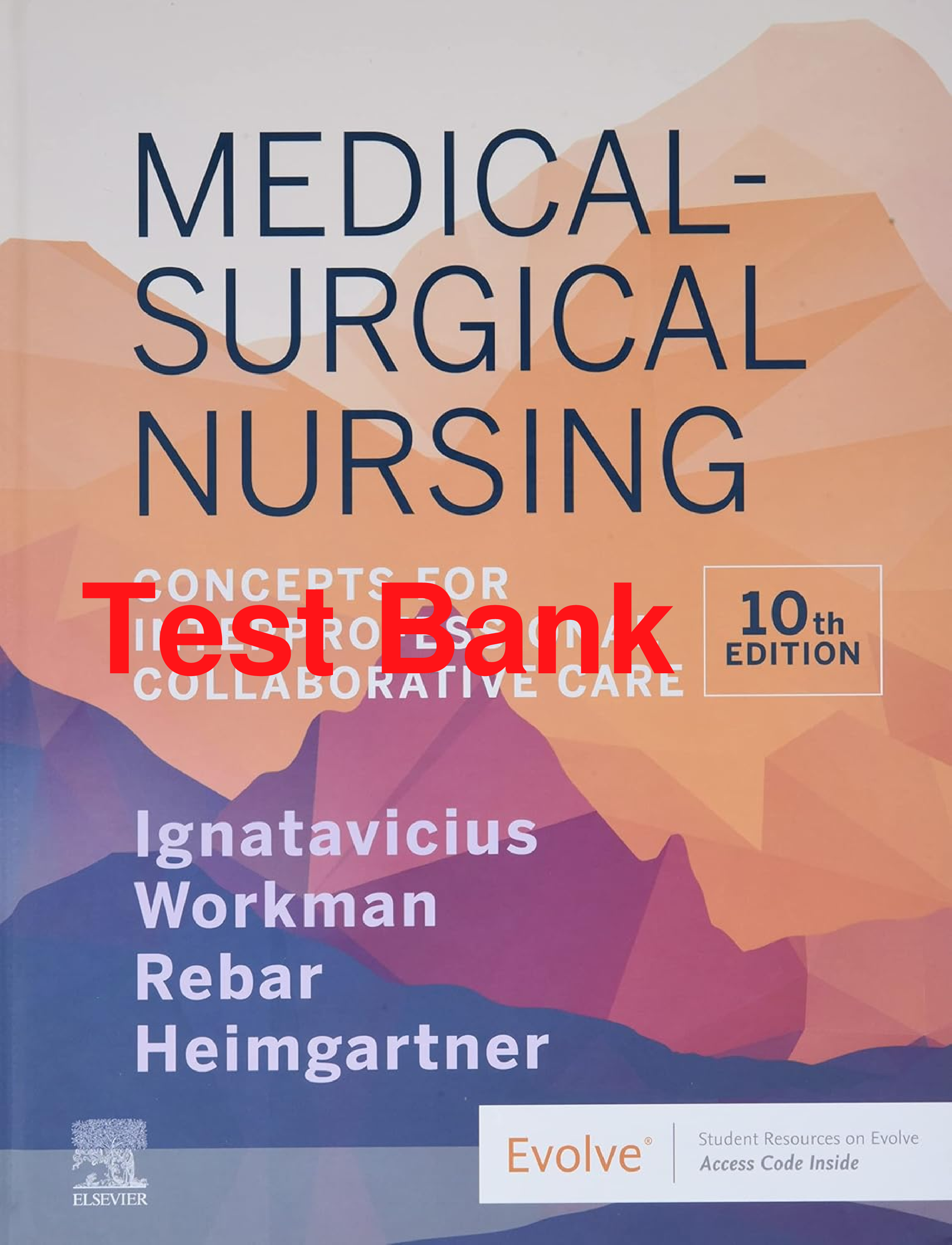 Test Bank Medical Surgical Nursing 10th Edition By Ignatavicius Workman, Rebar, Heimgartner