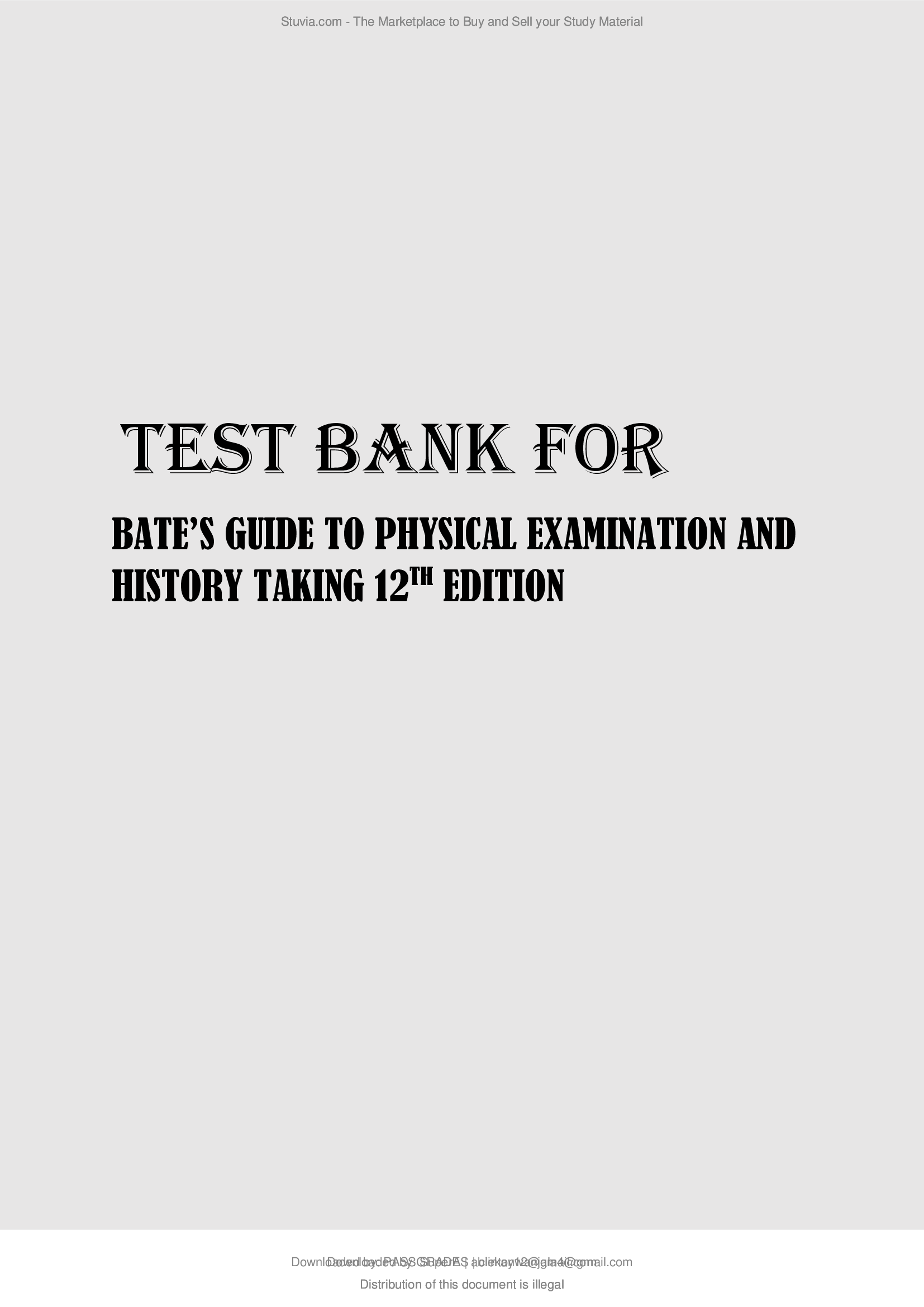 COMPLETE TEST BANK FOR BATE’S GUIDE TO PHYSICAL EXAMINATION AND HISTORY TAKING 12TH EDITION.