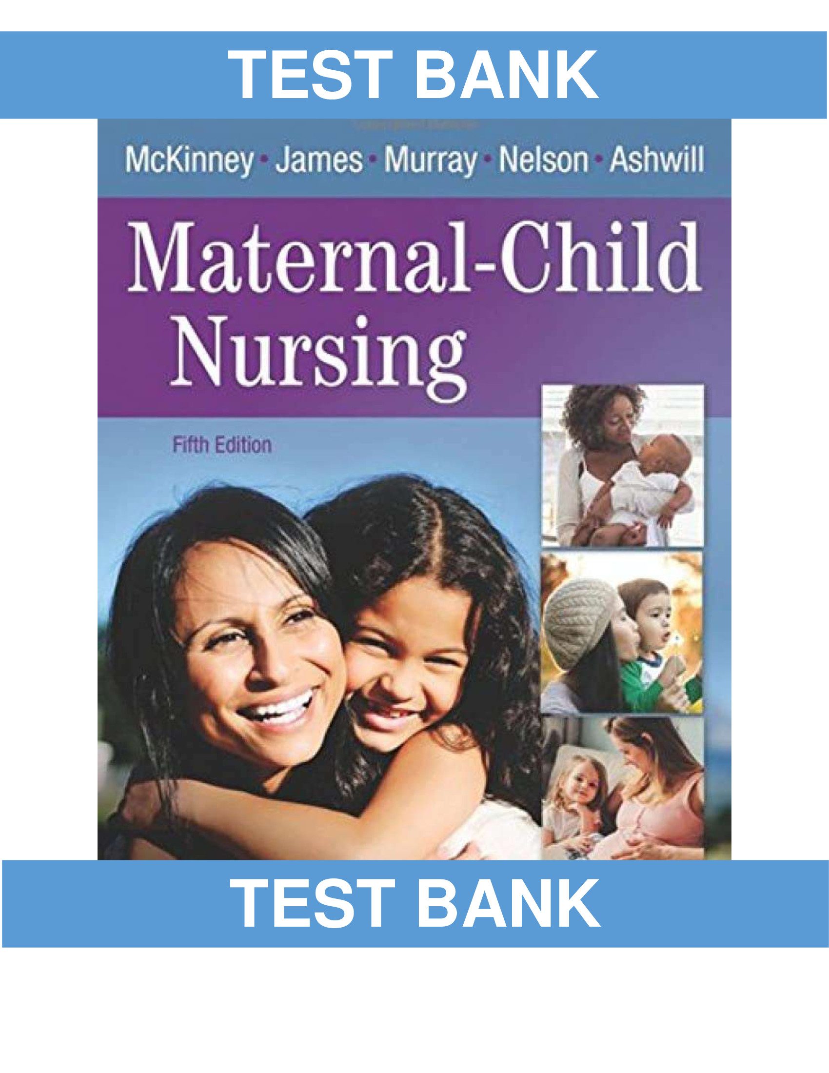 Test Bank for Maternal Child Nursing, 5th Edition by Emily Slone McKinney