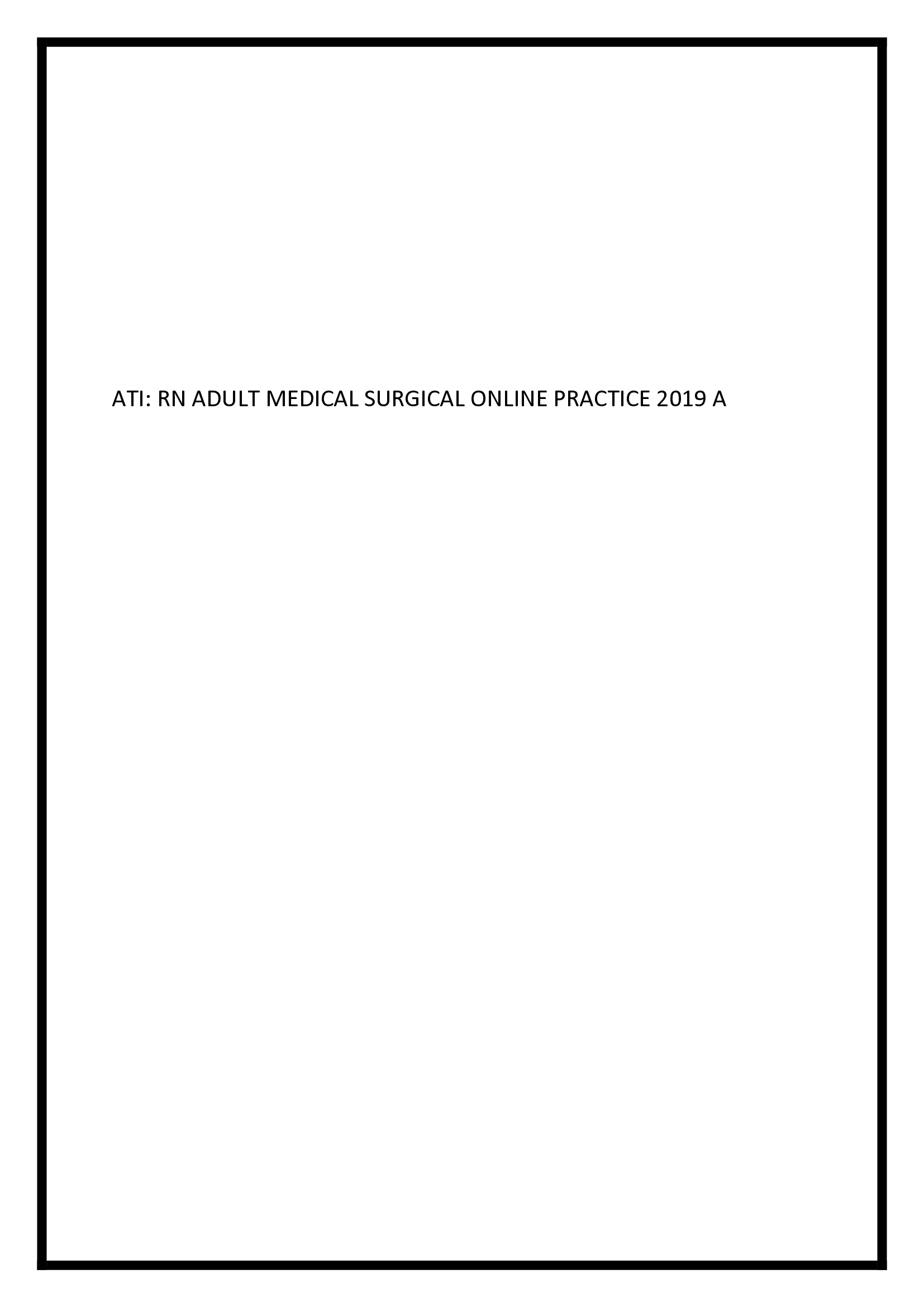 ATI RN ADULT MEDICAL SURGICAL ONLINE PRACTICE 2019 A