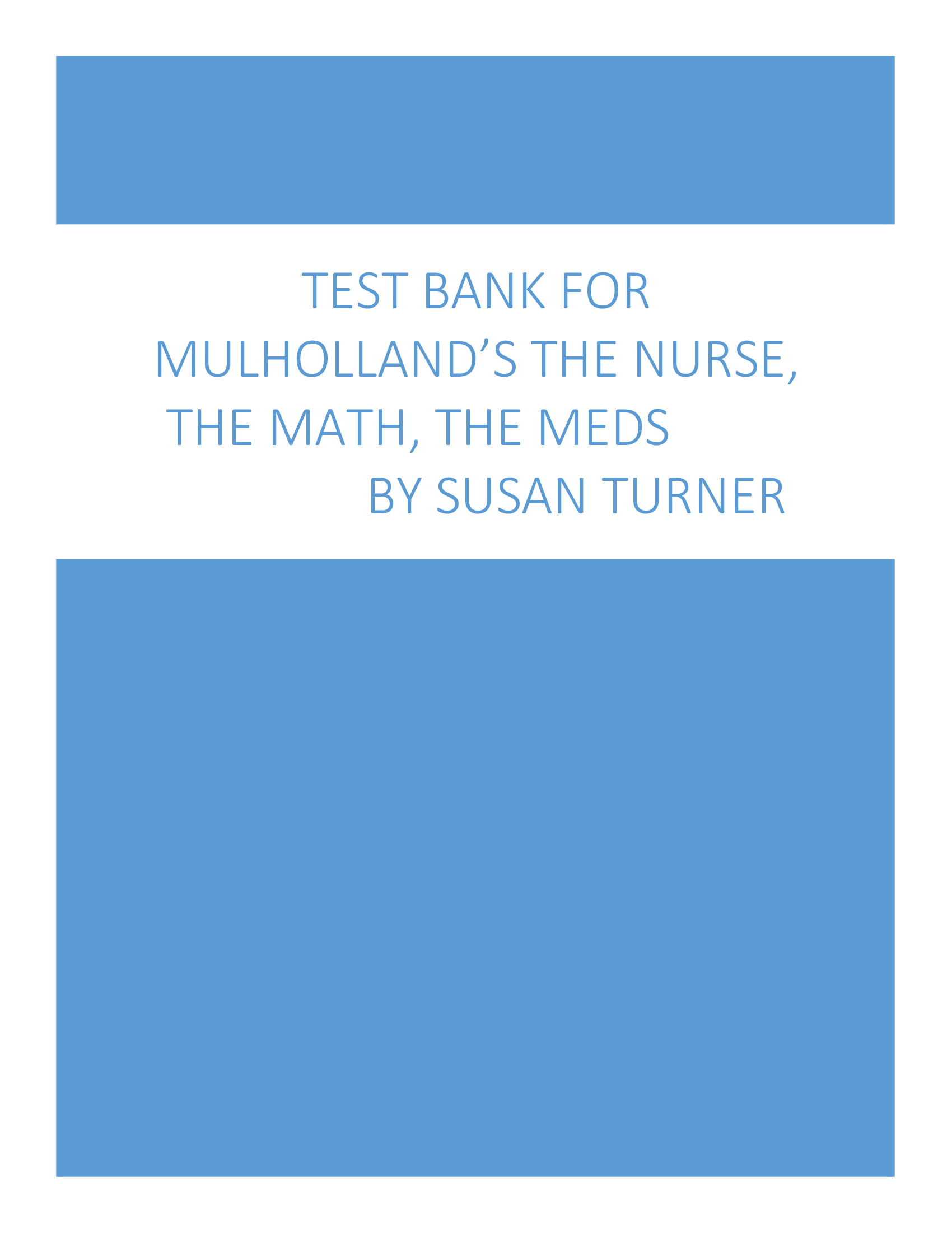 Test Bank for The Nurse The Math The Meds 3rd Edition by Mulholland