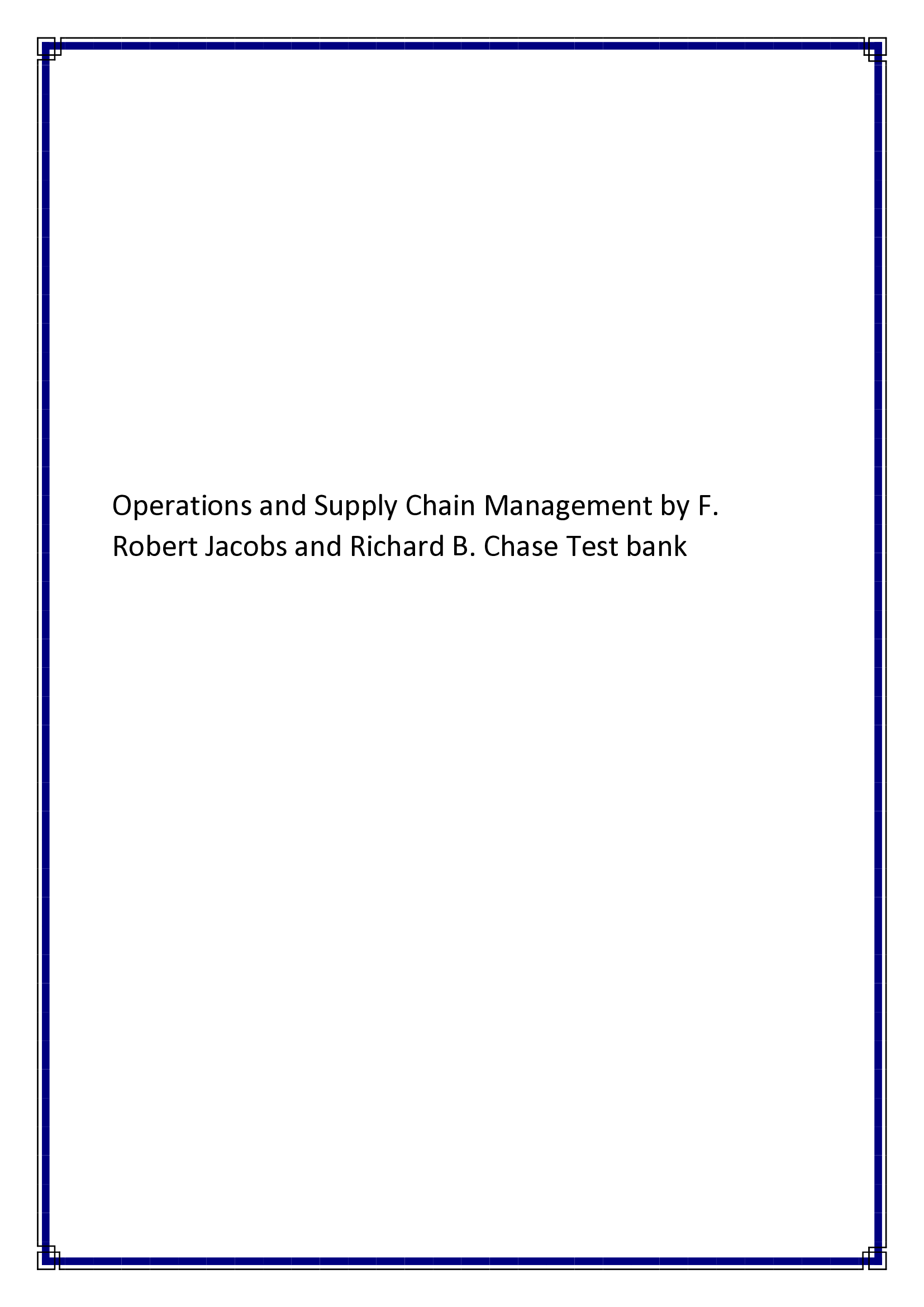 Operations and Supply Chain Management by F. Robert Jacobs and Richard B. Chase Test bank