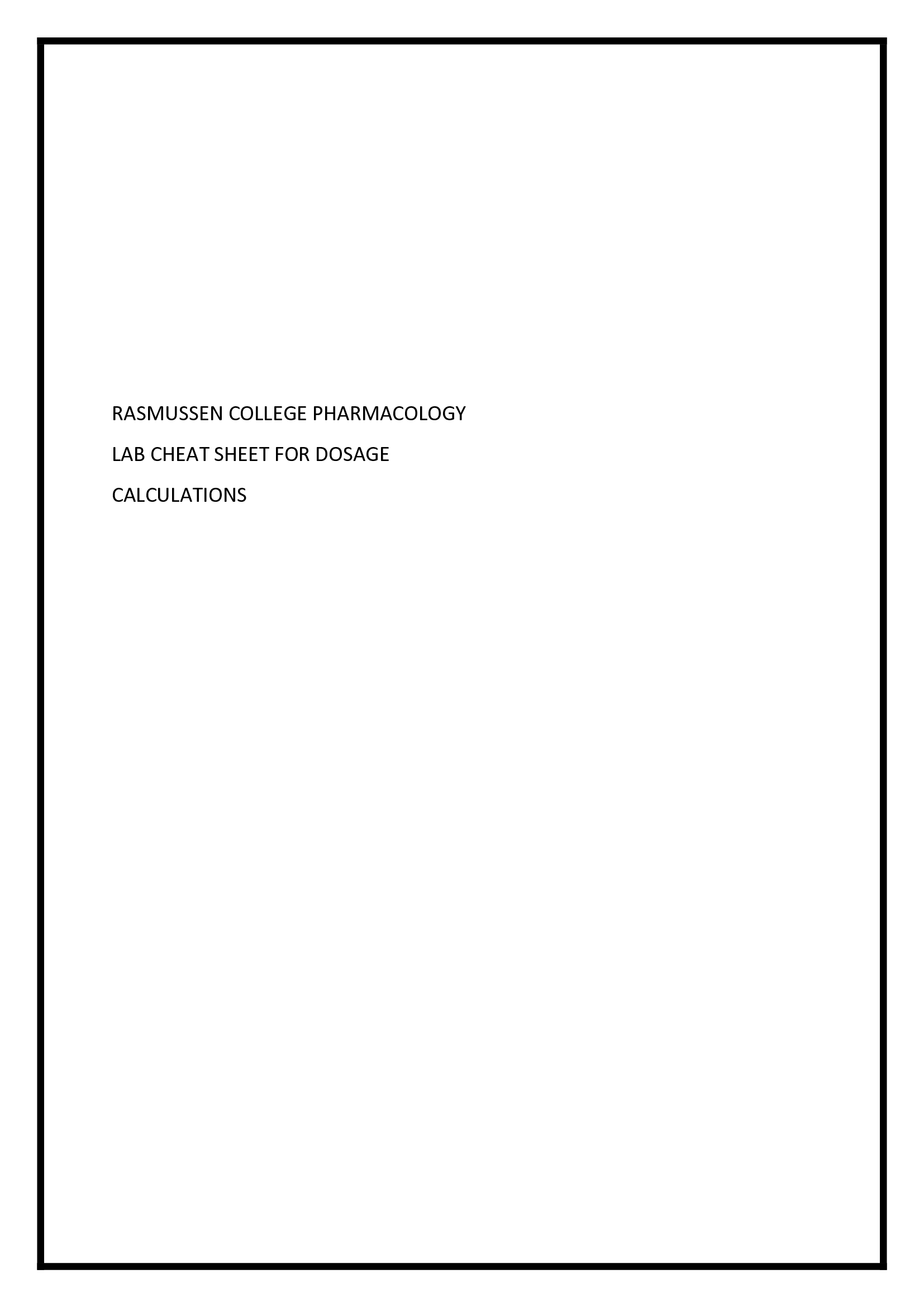 RASMUSSEN COLLEGE PHARMACOLOGY LAB CHEAT SHEET FOR DOSAGE CALCULATIONS